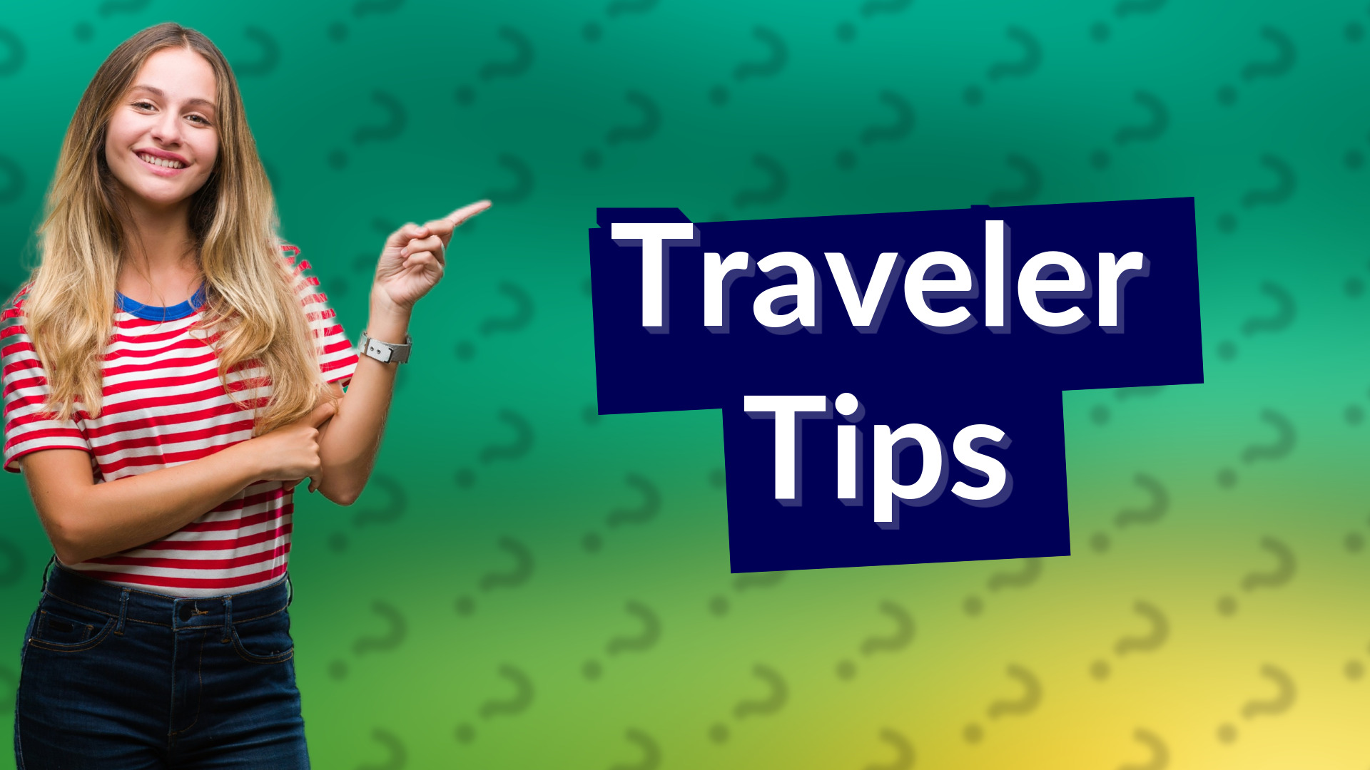 Traveler Tips