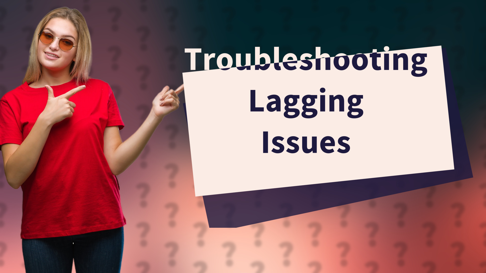 Troubleshooting Lagging Issues
