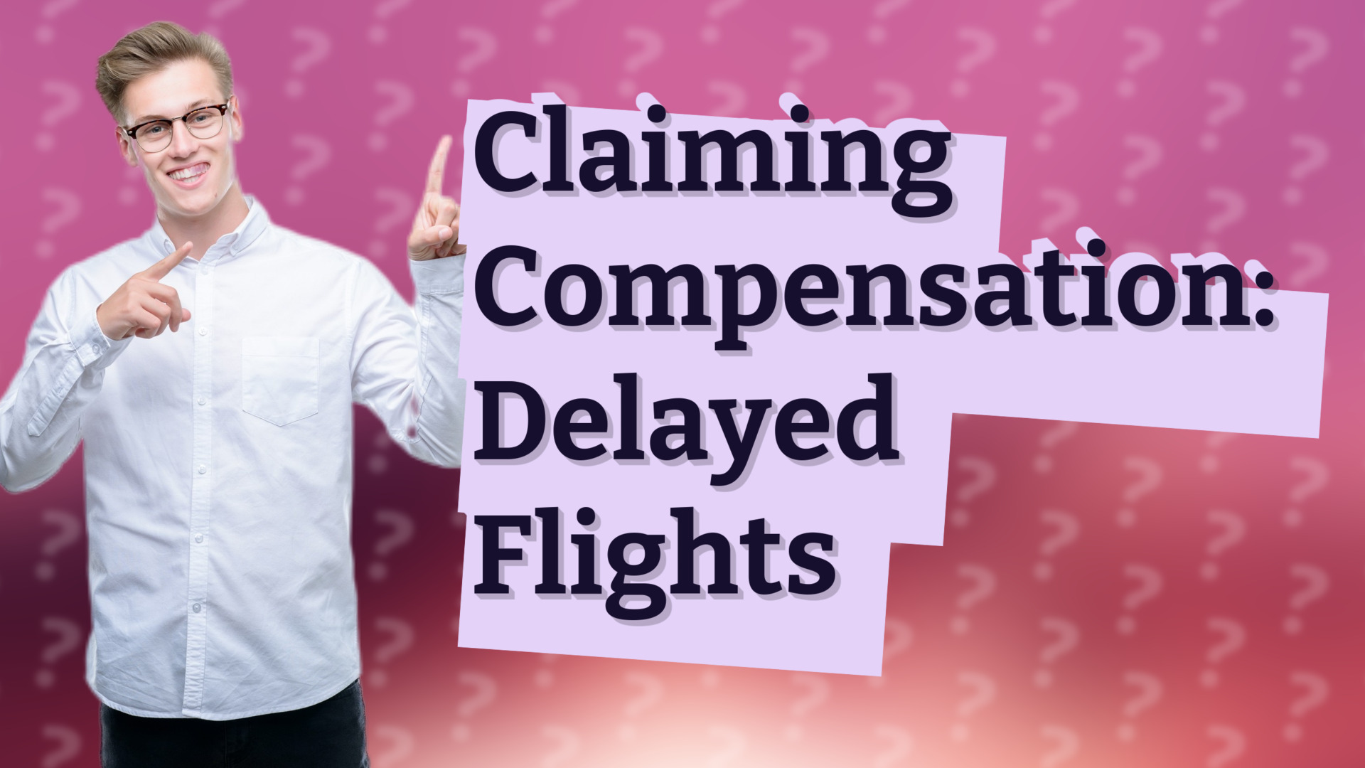 Claiming Compensation: Delayed Flights