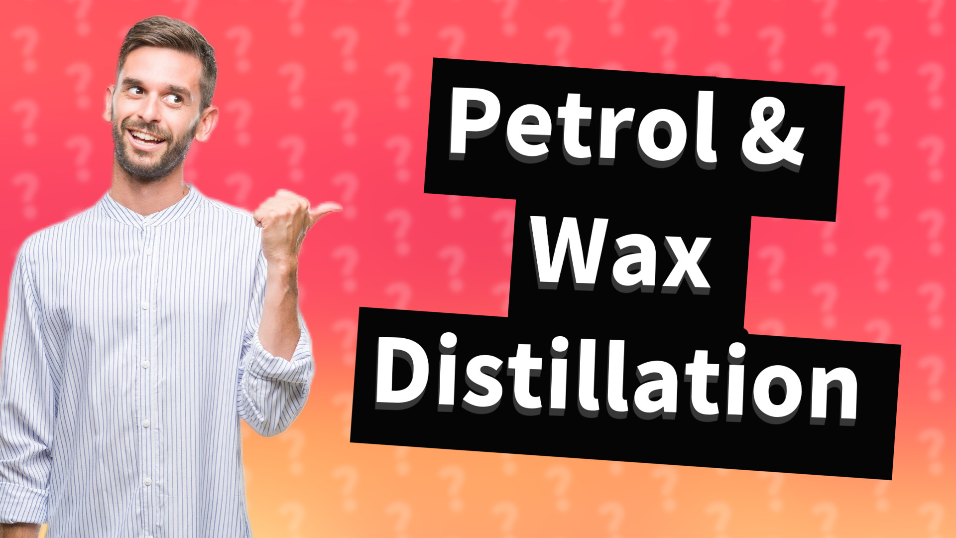 Petrol & Wax Distillation