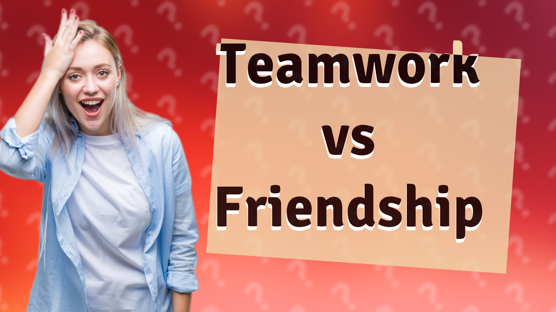 Teamwork vs Friendship