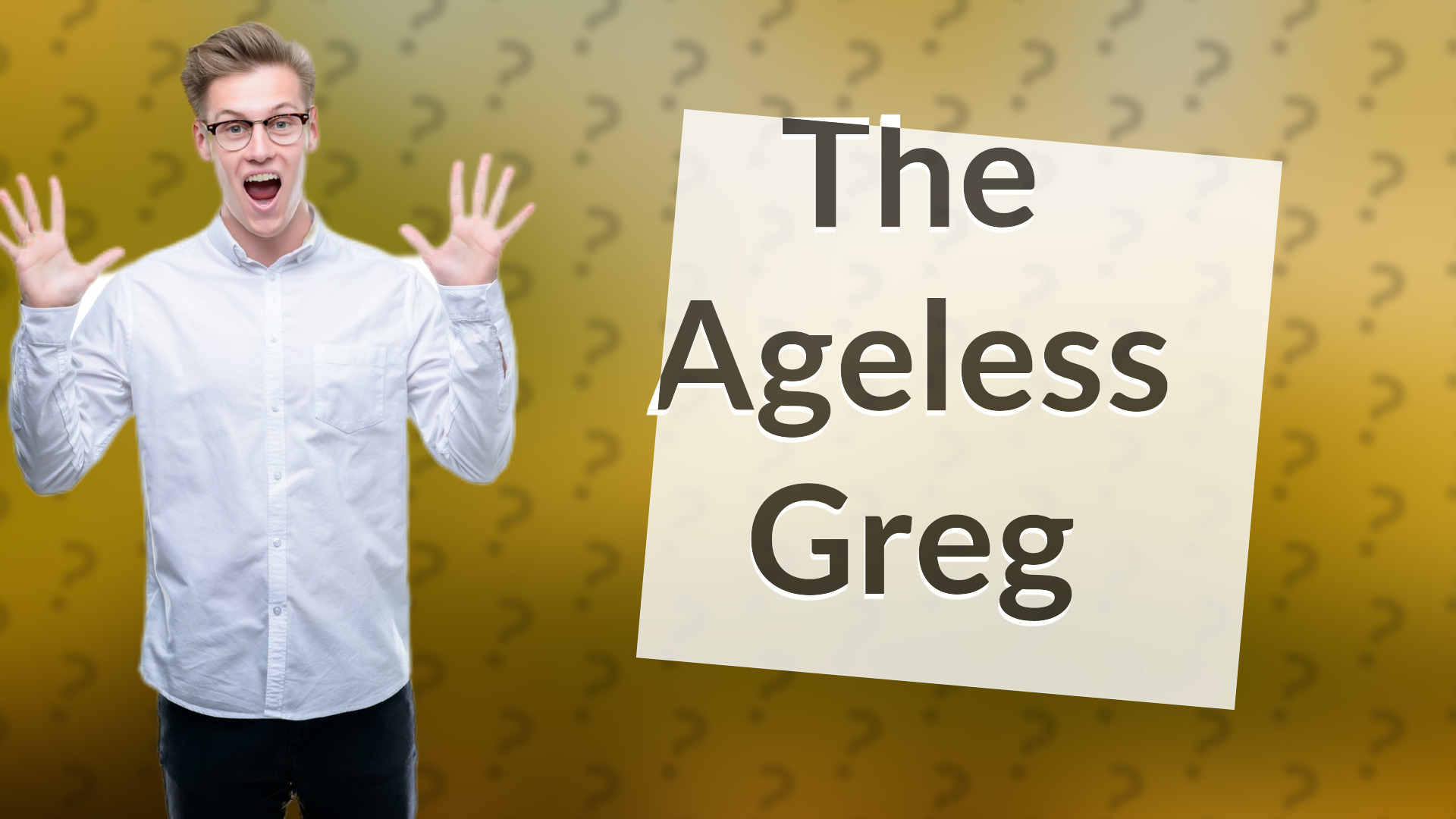 The Ageless Greg