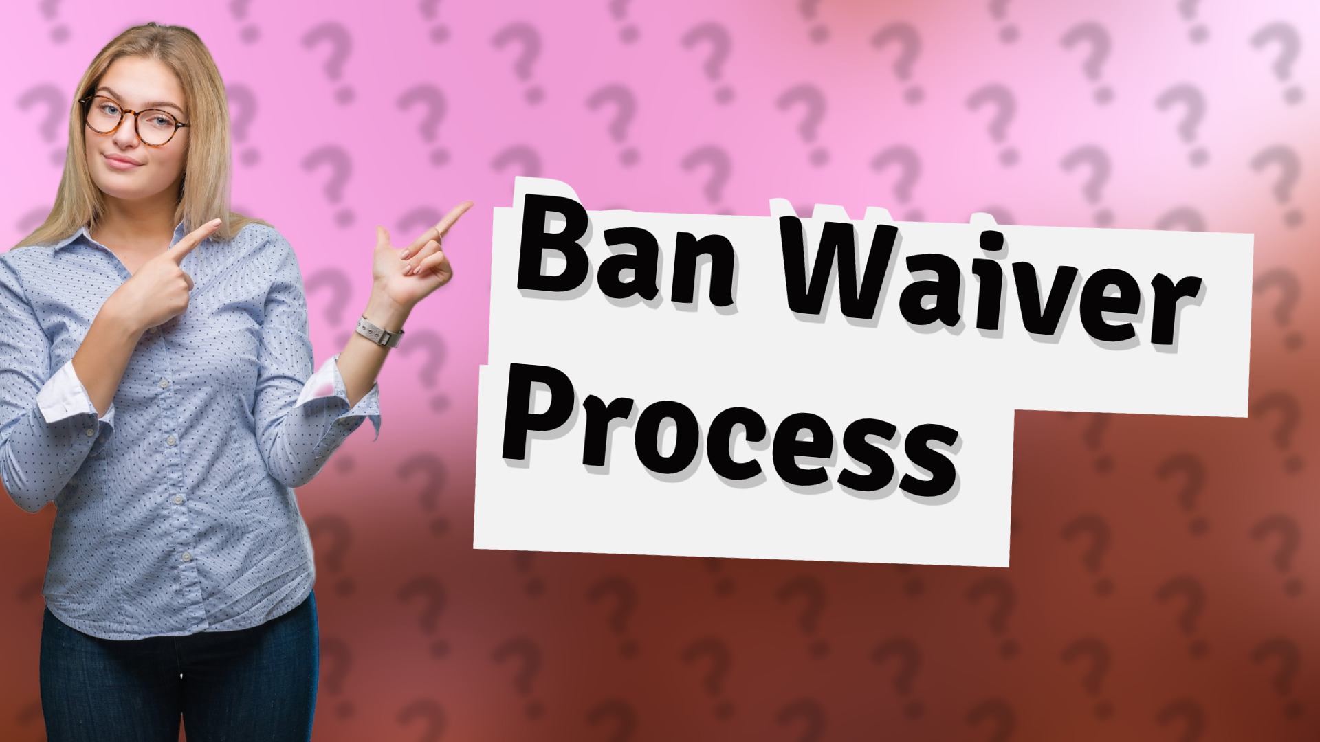 Ban Waiver Process