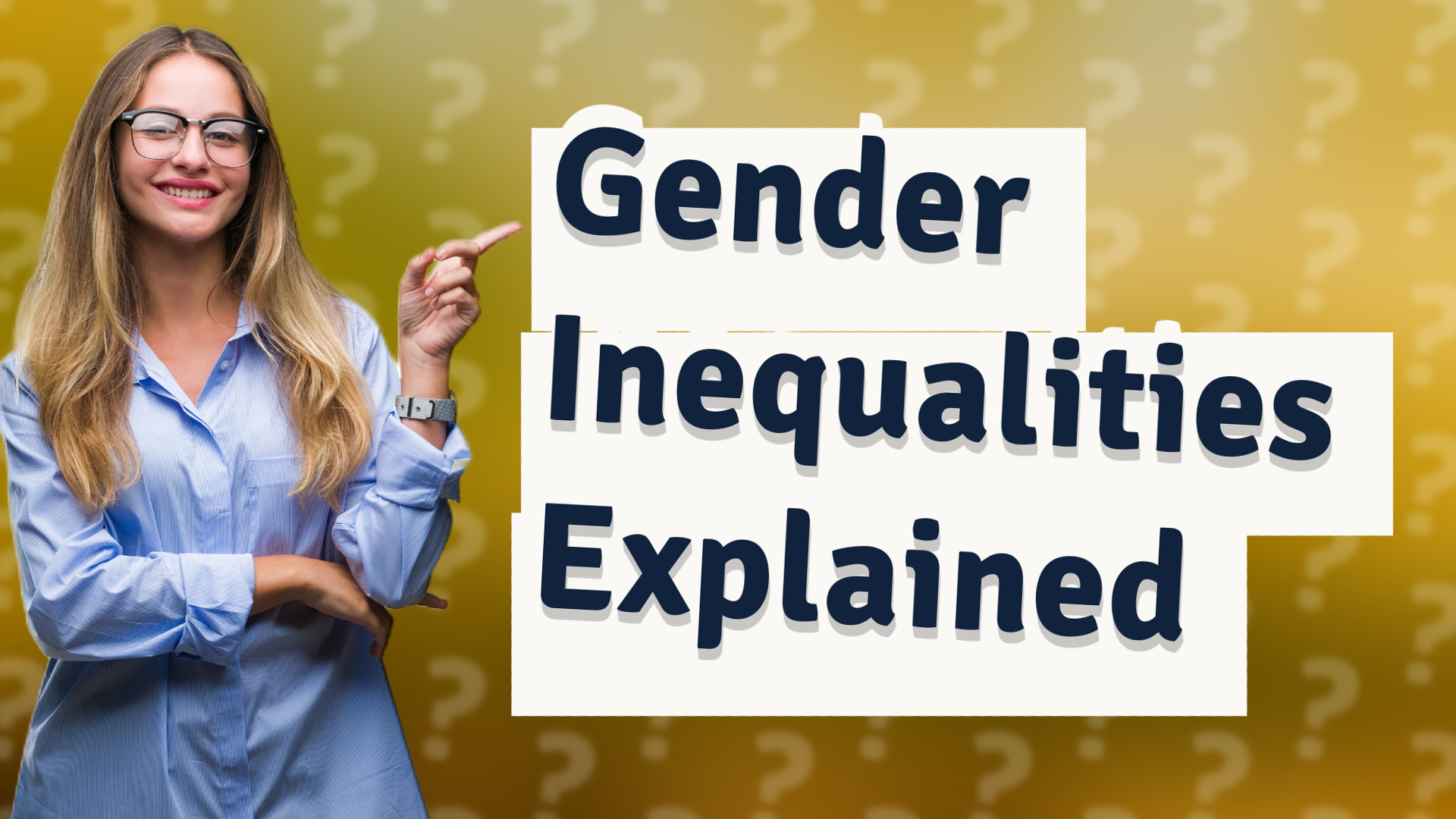 Gender Inequalities Explained