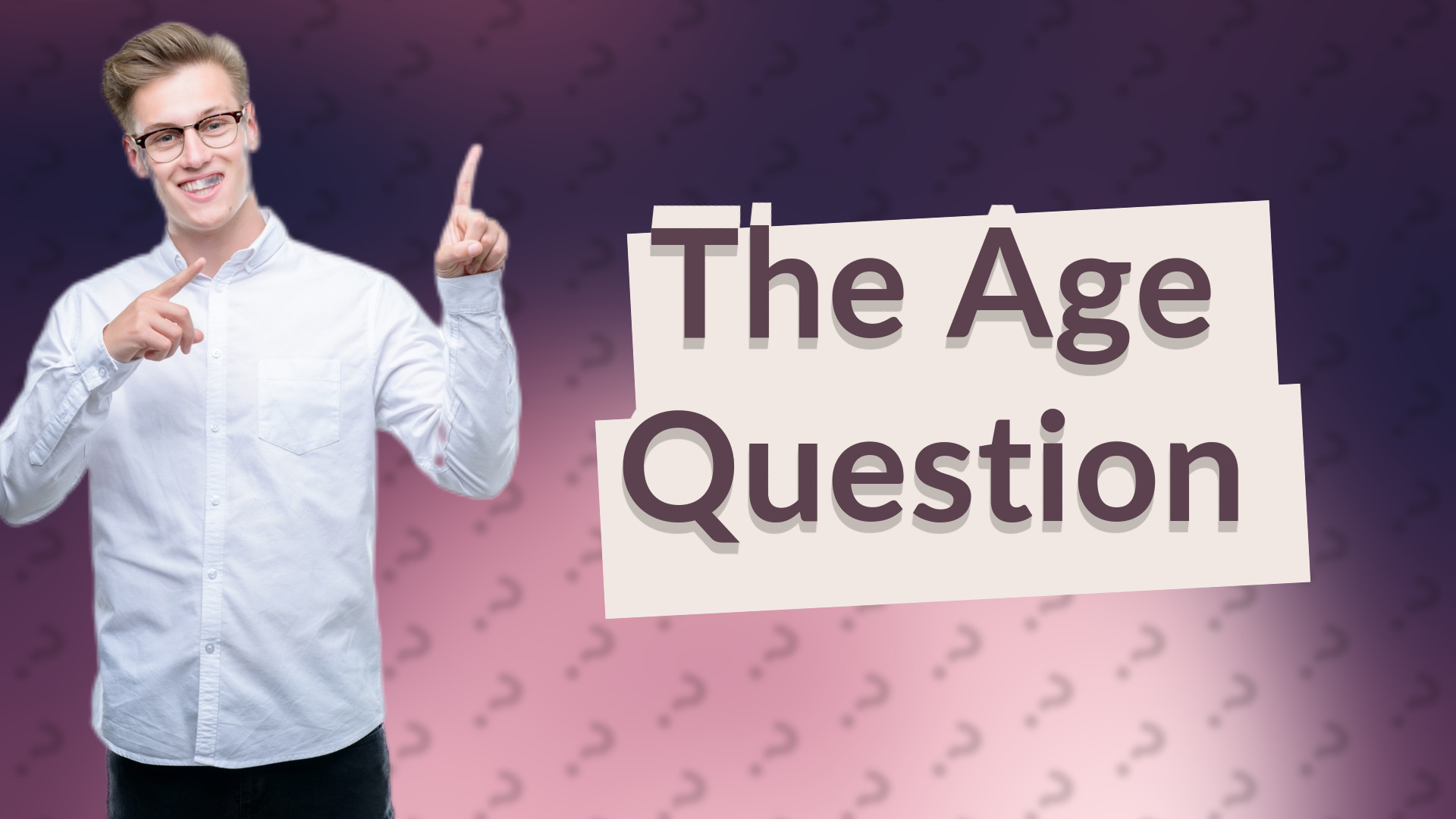 The Age Question