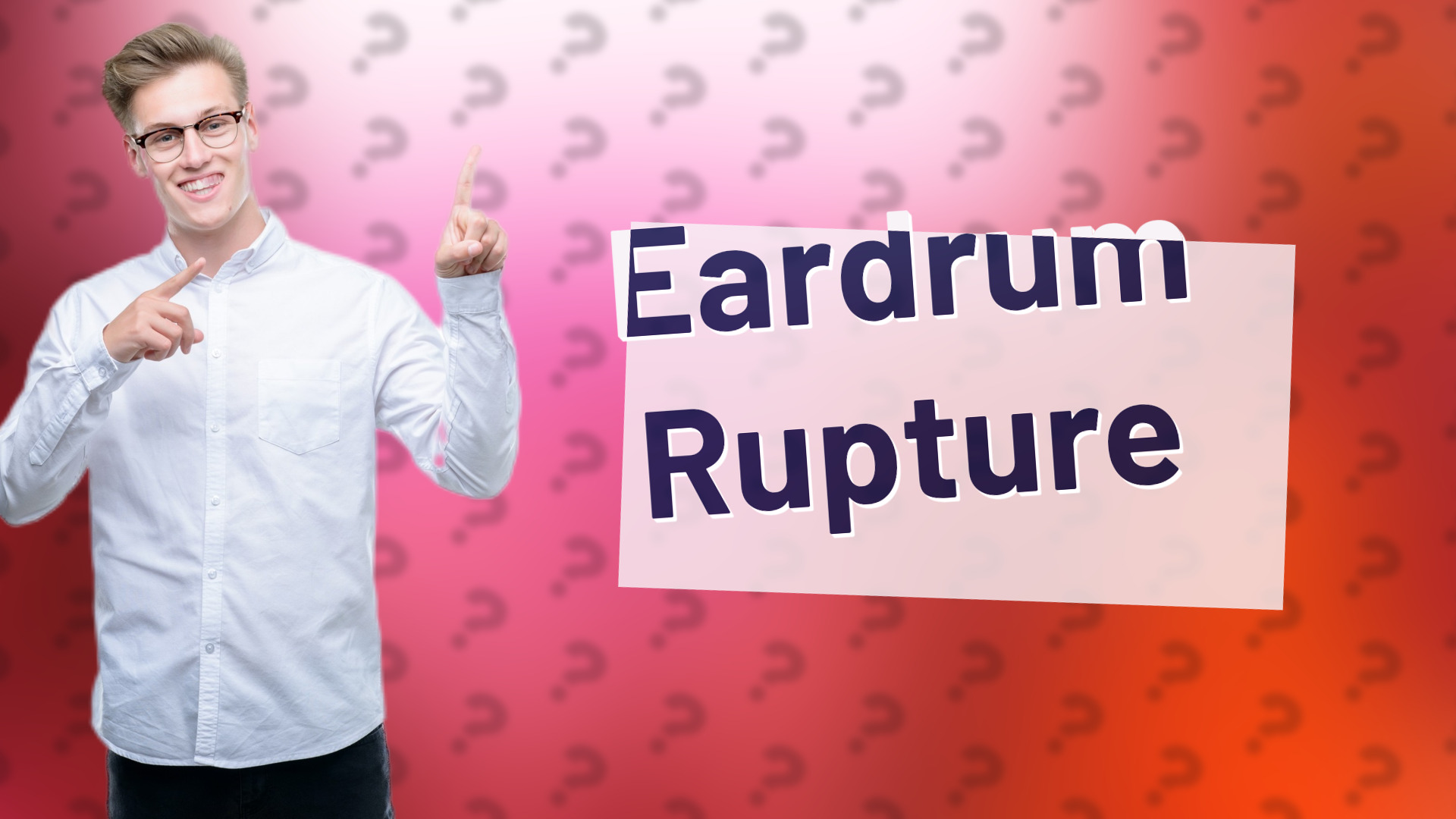 Eardrum Rupture