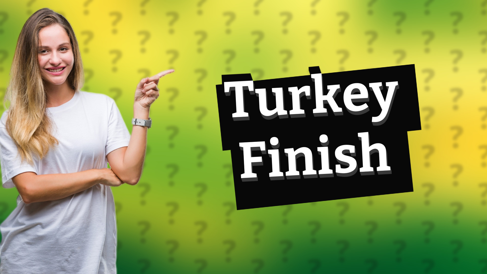 Turkey Finish