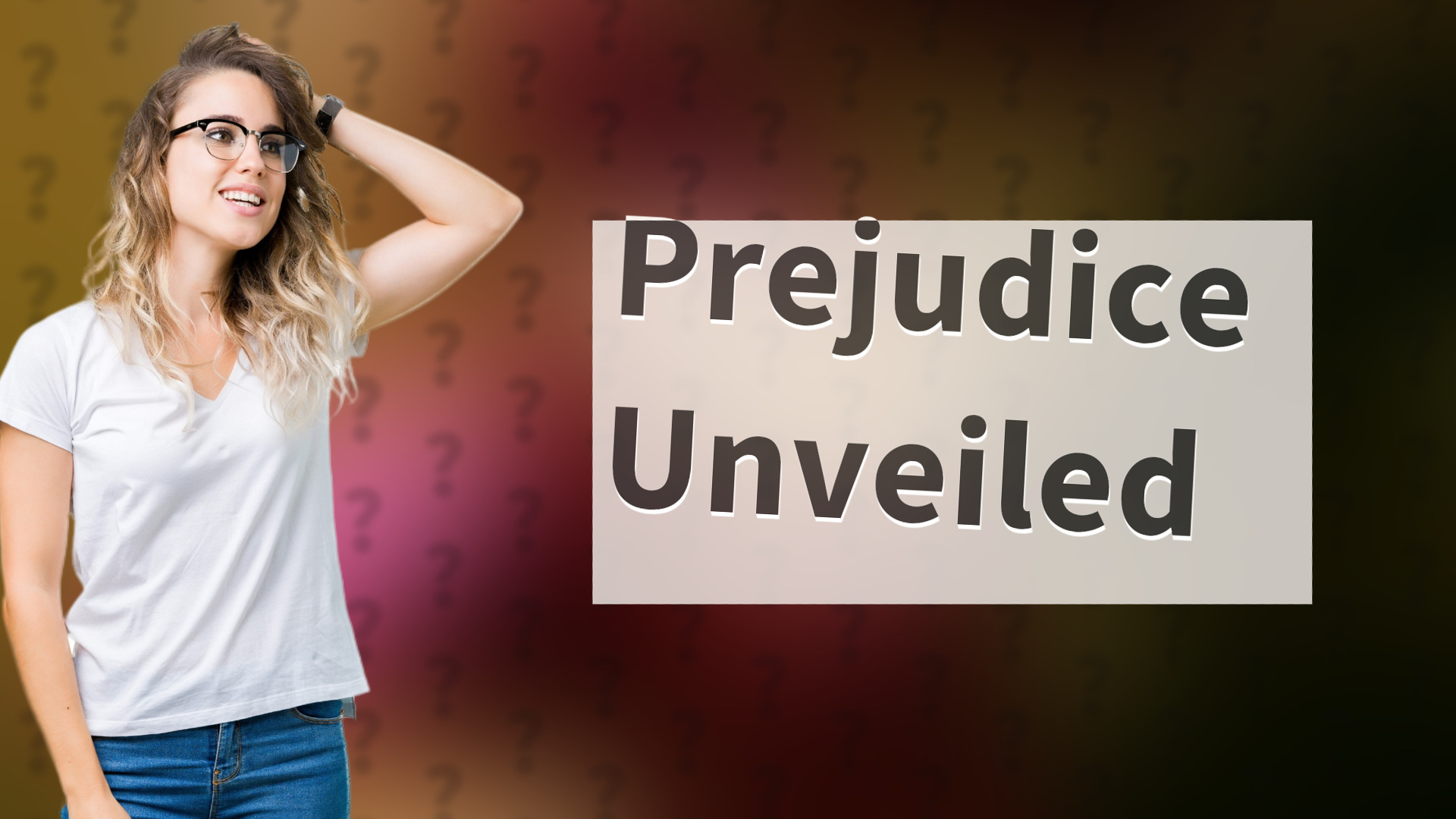 Prejudice Unveiled