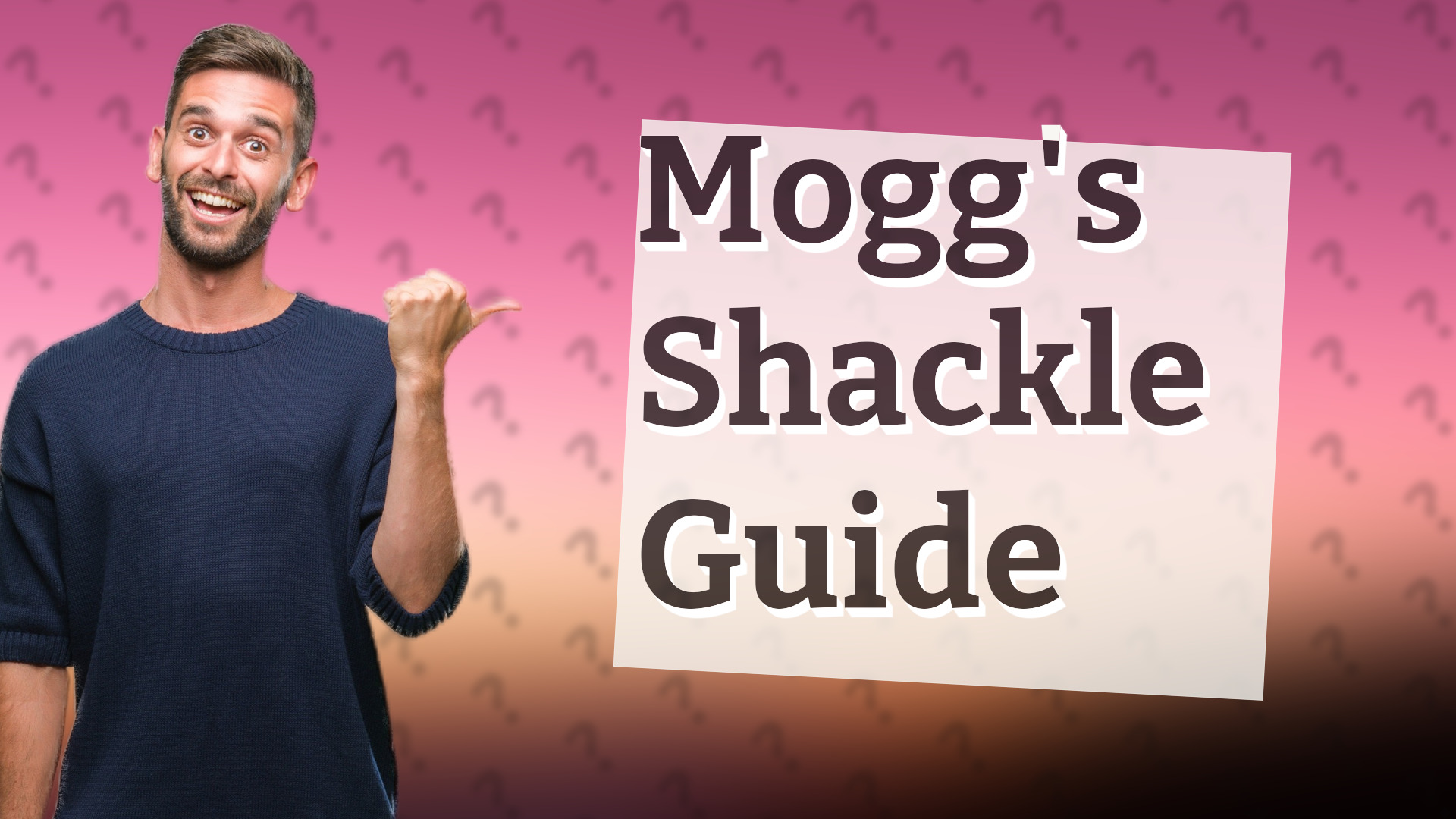 Mogg's Shackle Guide
