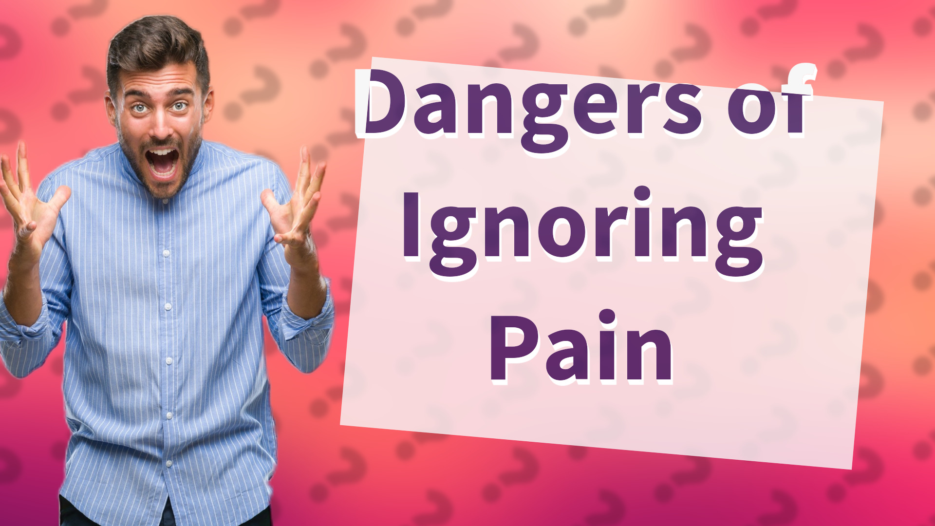 Dangers of Ignoring Pain
