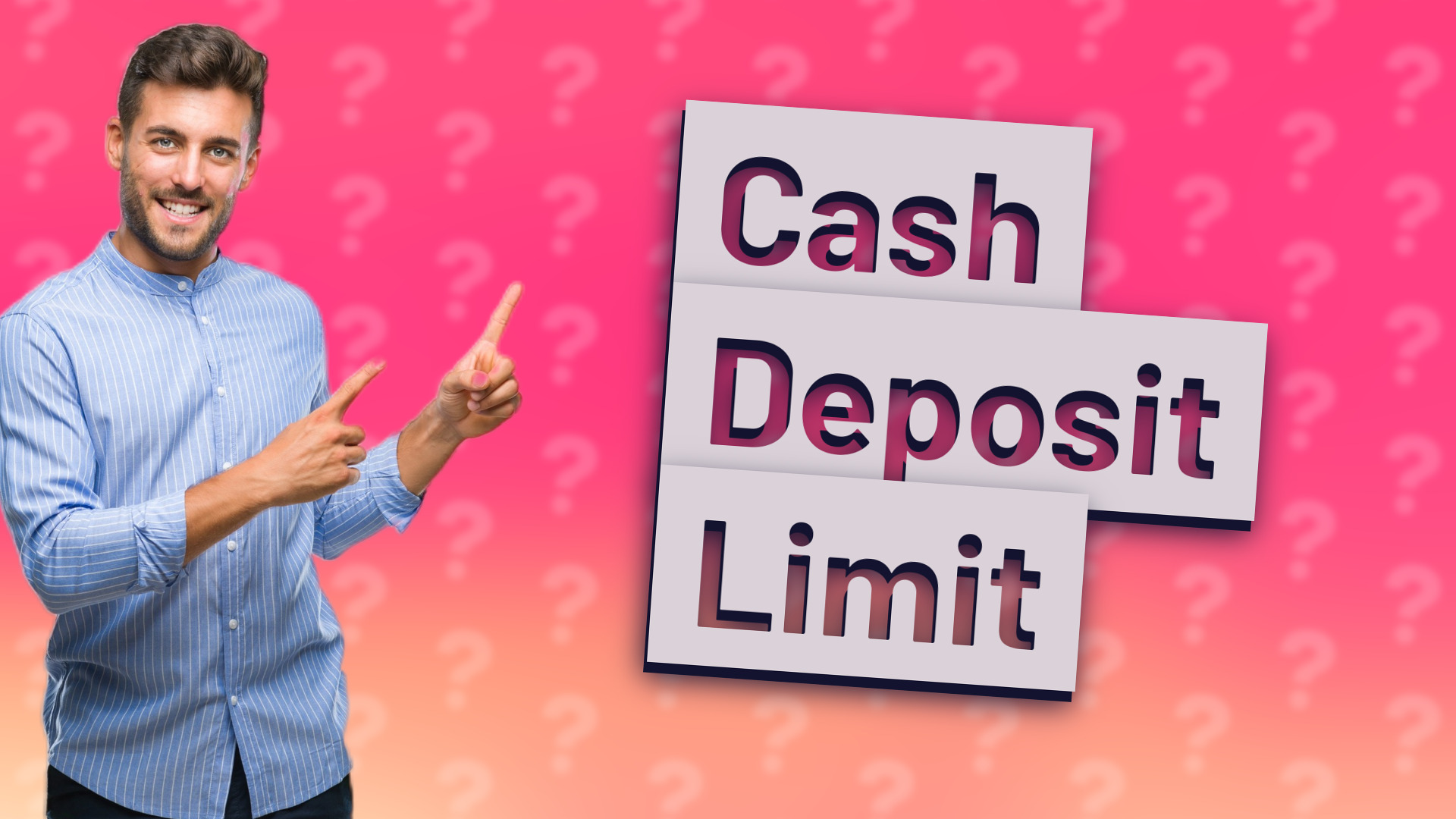 Cash Deposit Limit