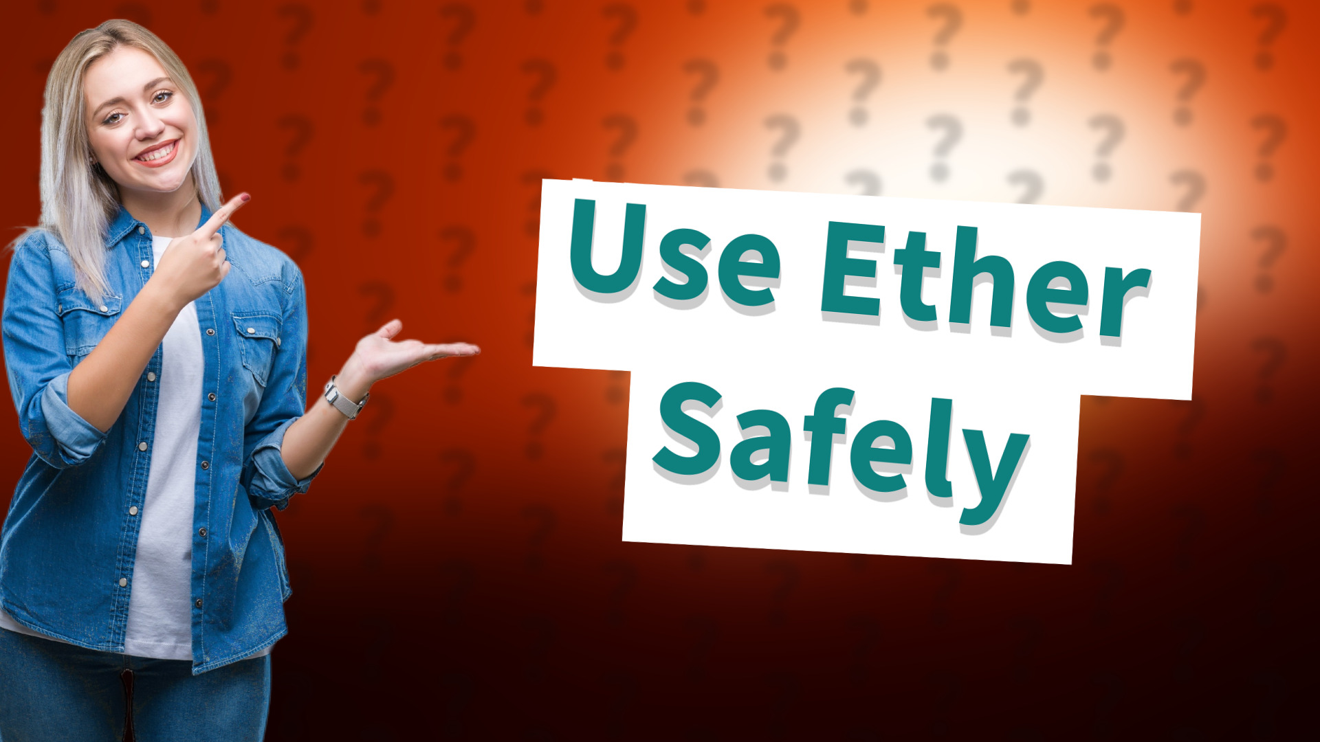 Use Ether Safely