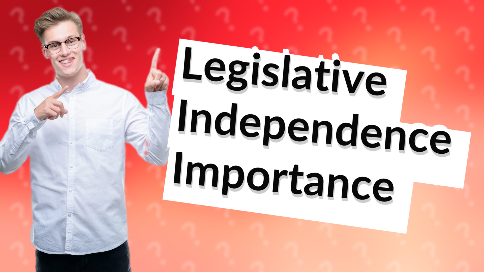 Legislative Independence Importance