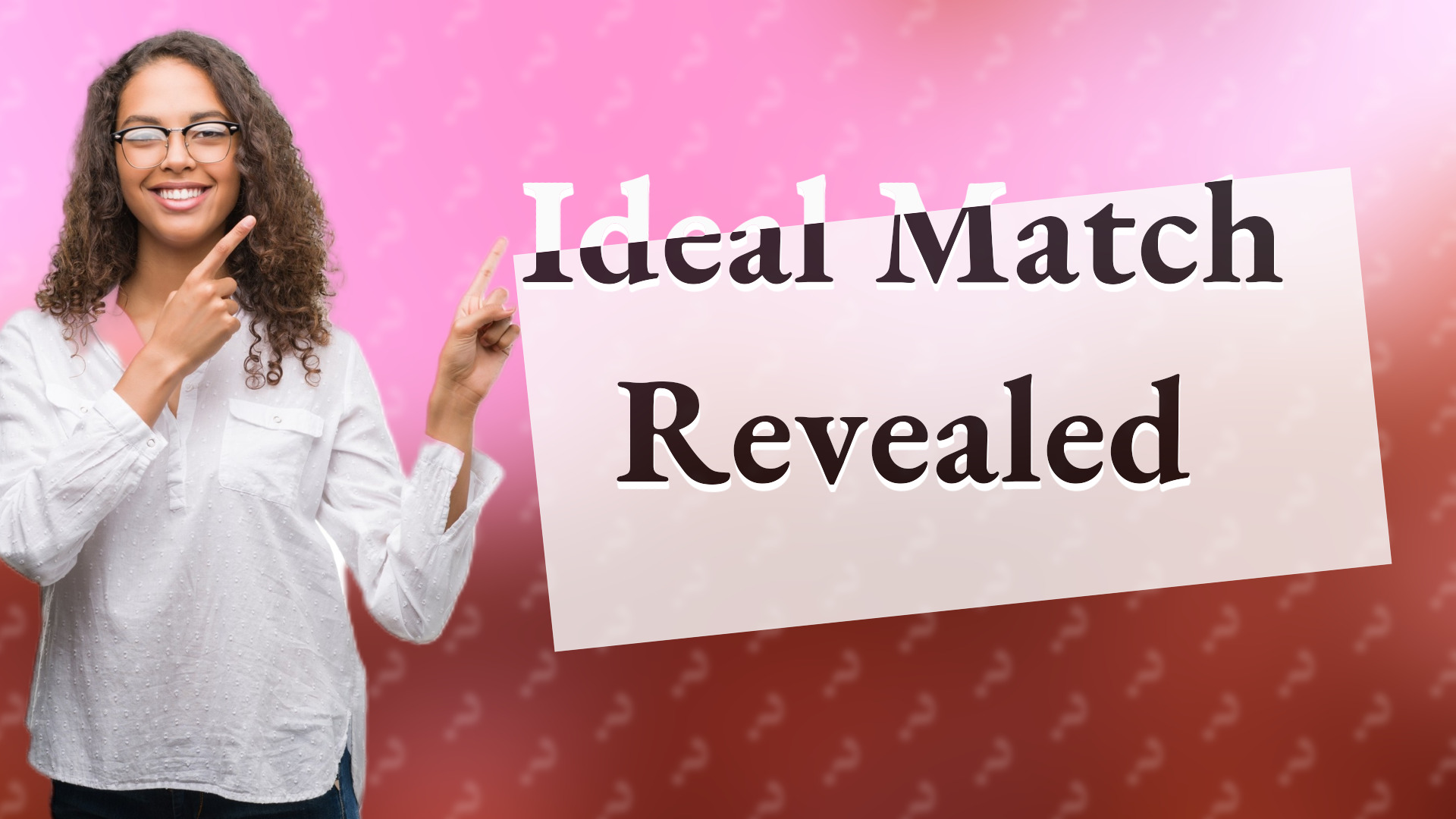 Ideal Match Revealed