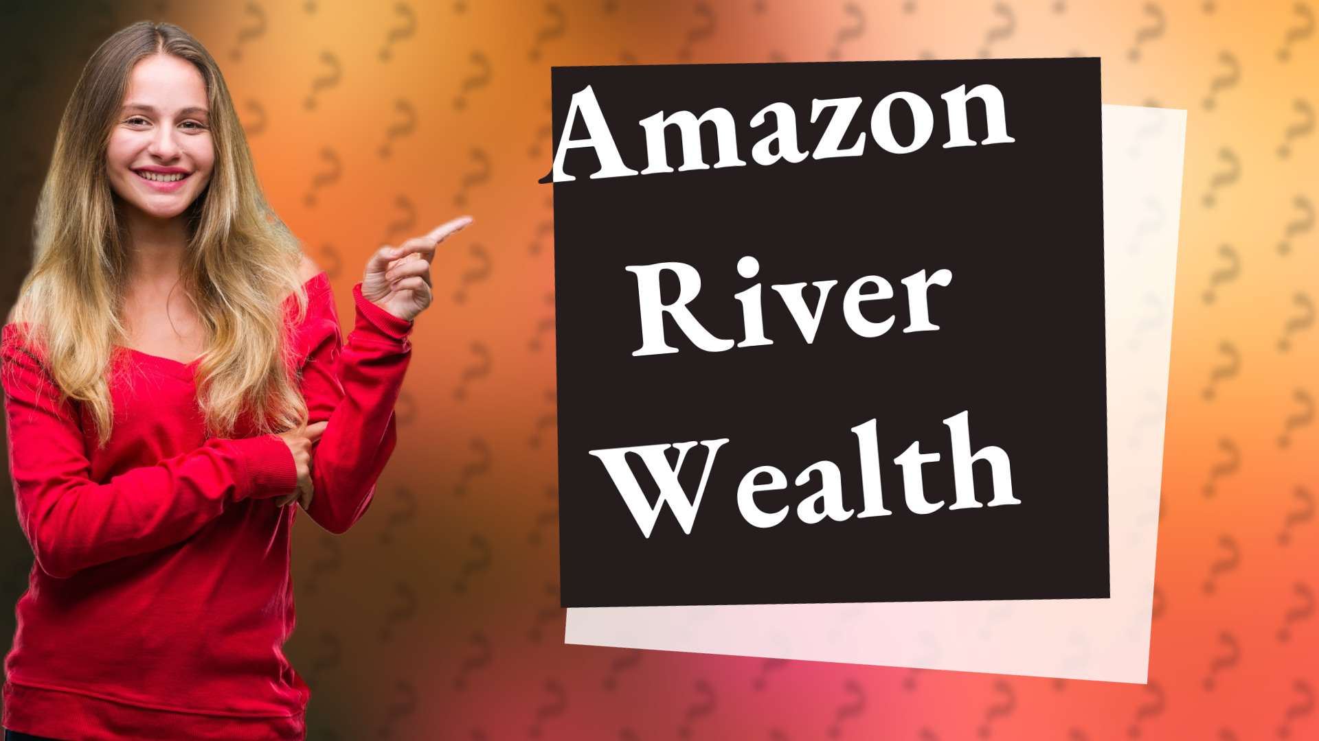 Amazon River Wealth