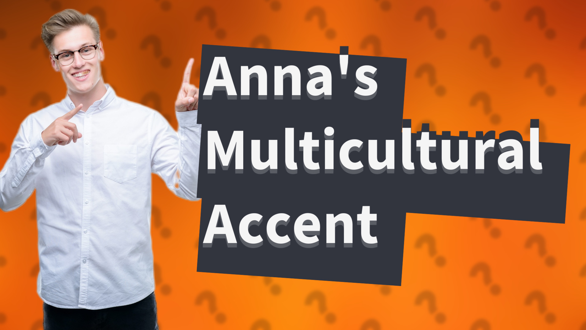 Anna's Multicultural Accent