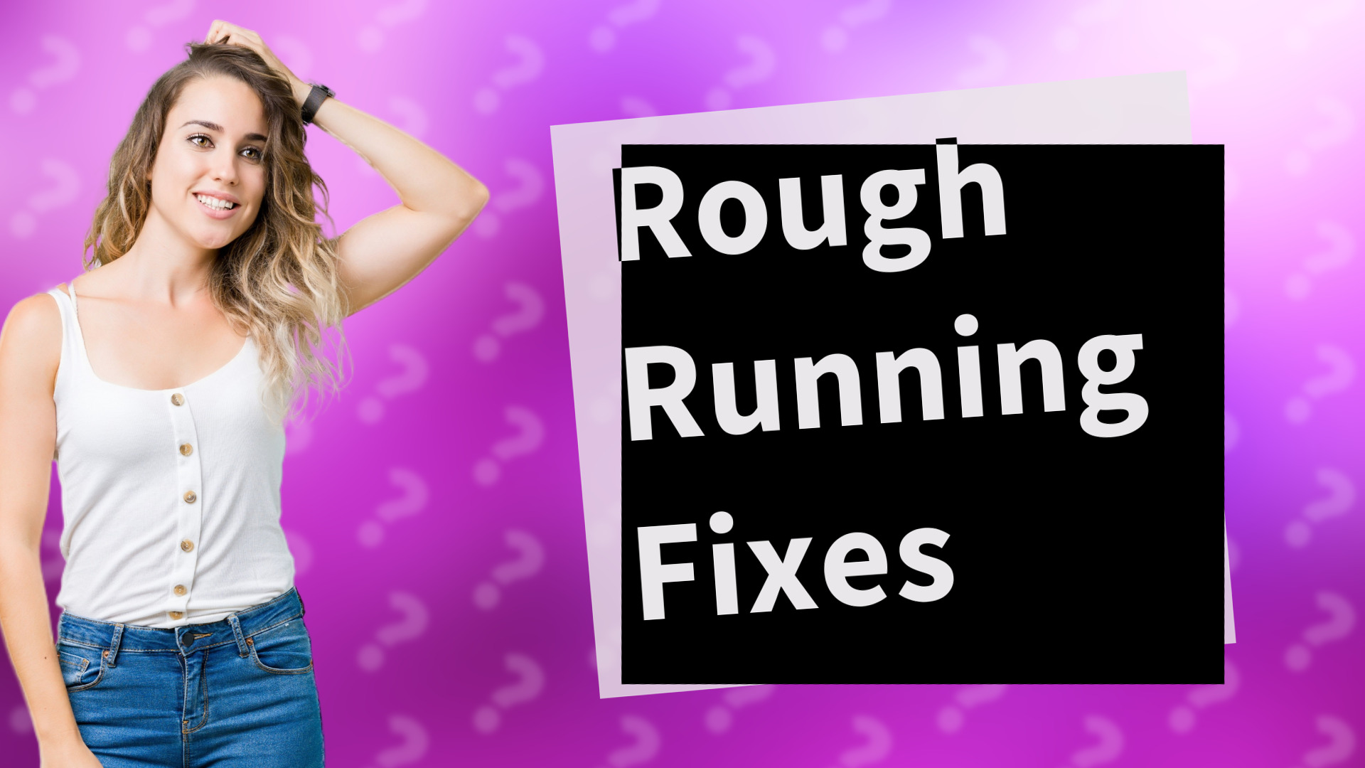 Rough Running Fixes