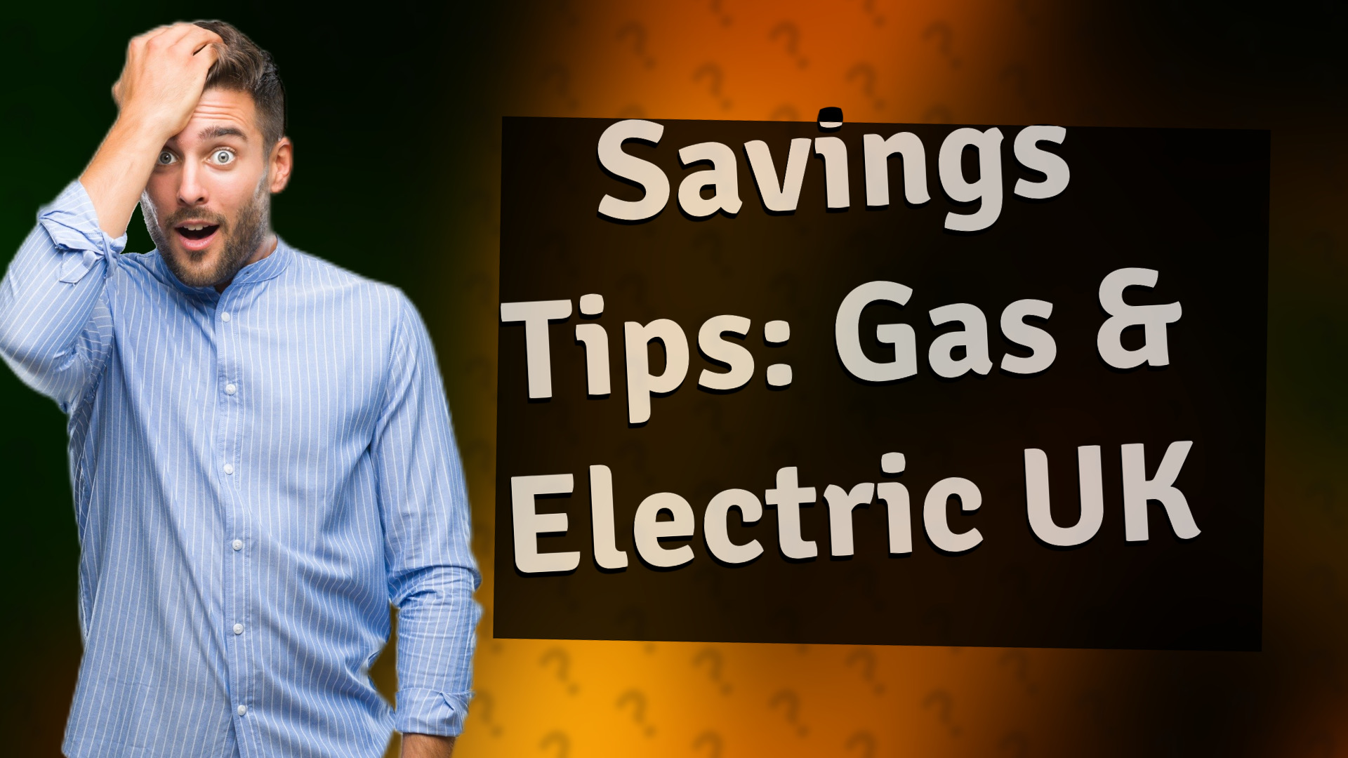 Savings Tips: Gas & Electric UK