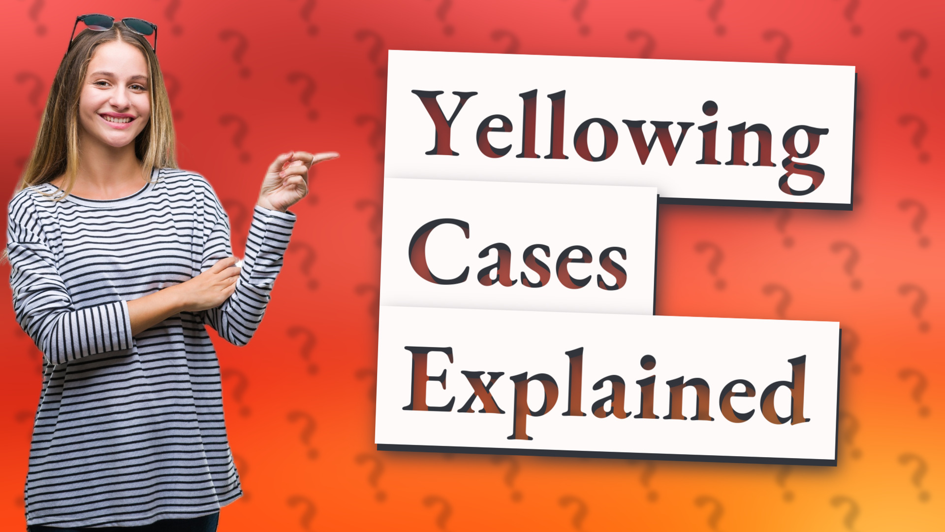 Yellowing Cases Explained