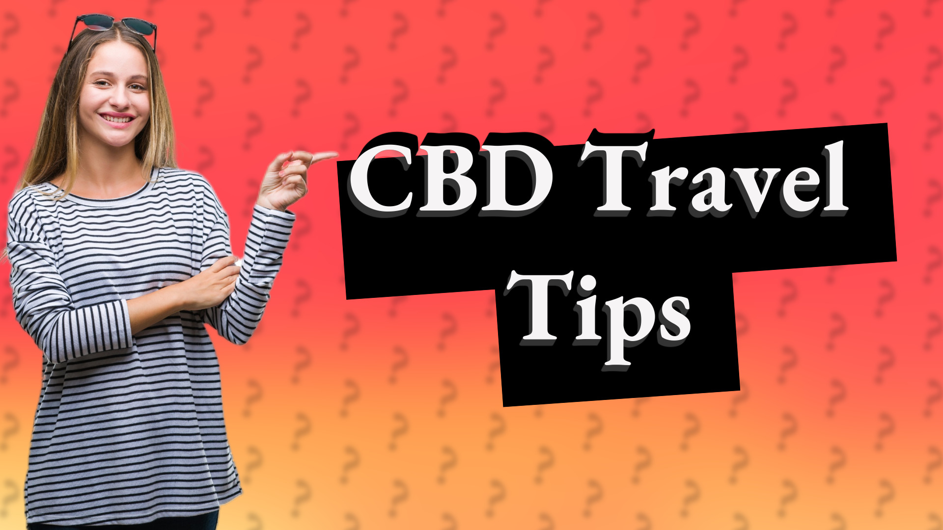 CBD Travel Tips