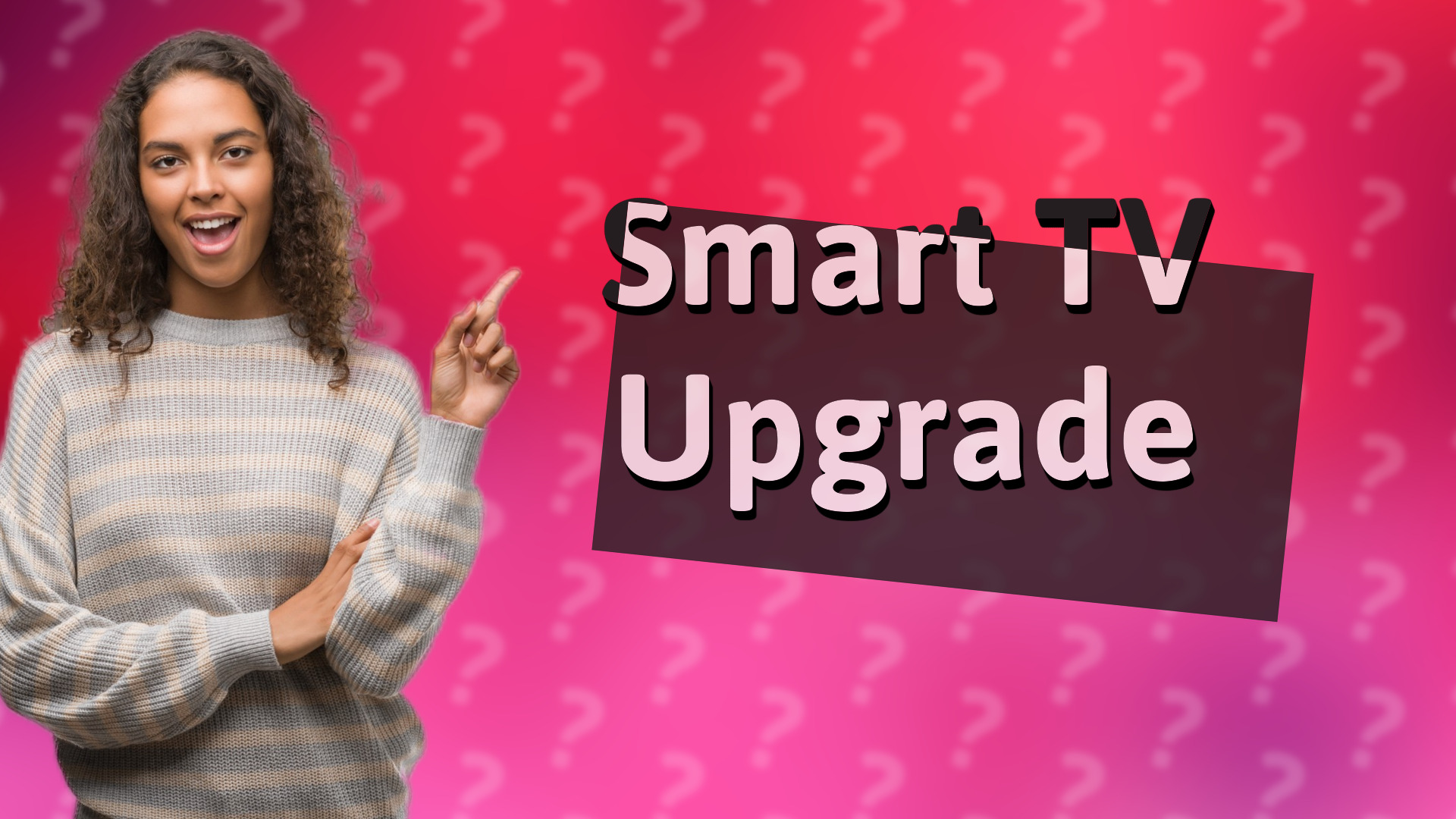 Smart TV Upgrade