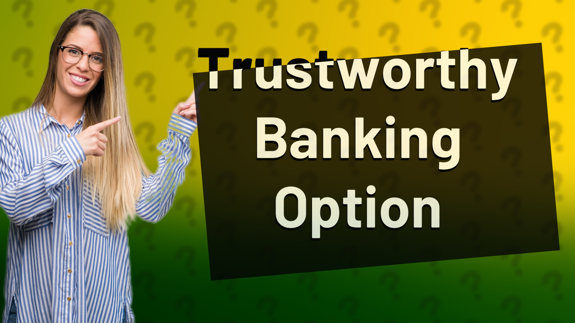 Trustworthy Banking Option