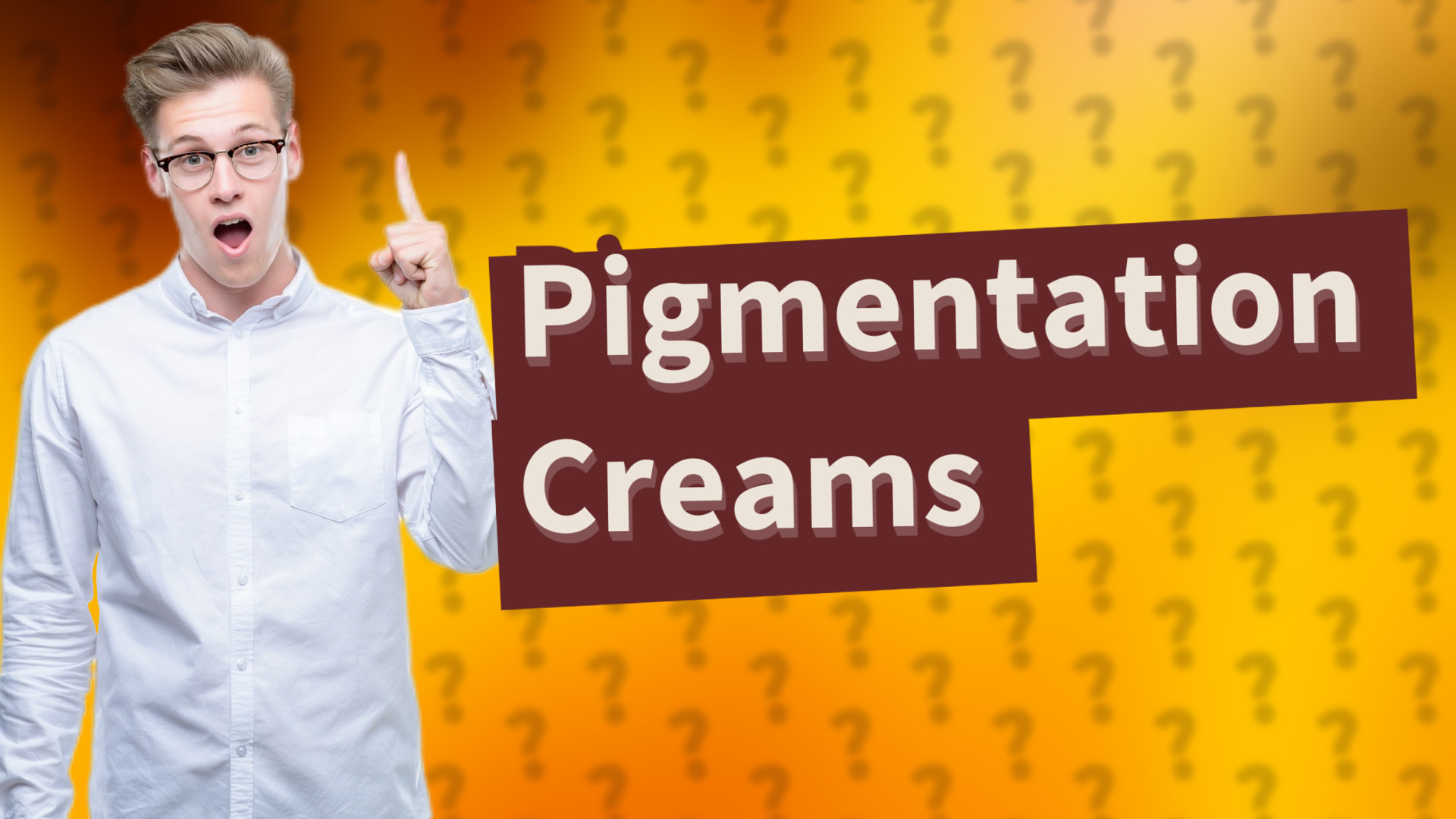 Pigmentation Creams
