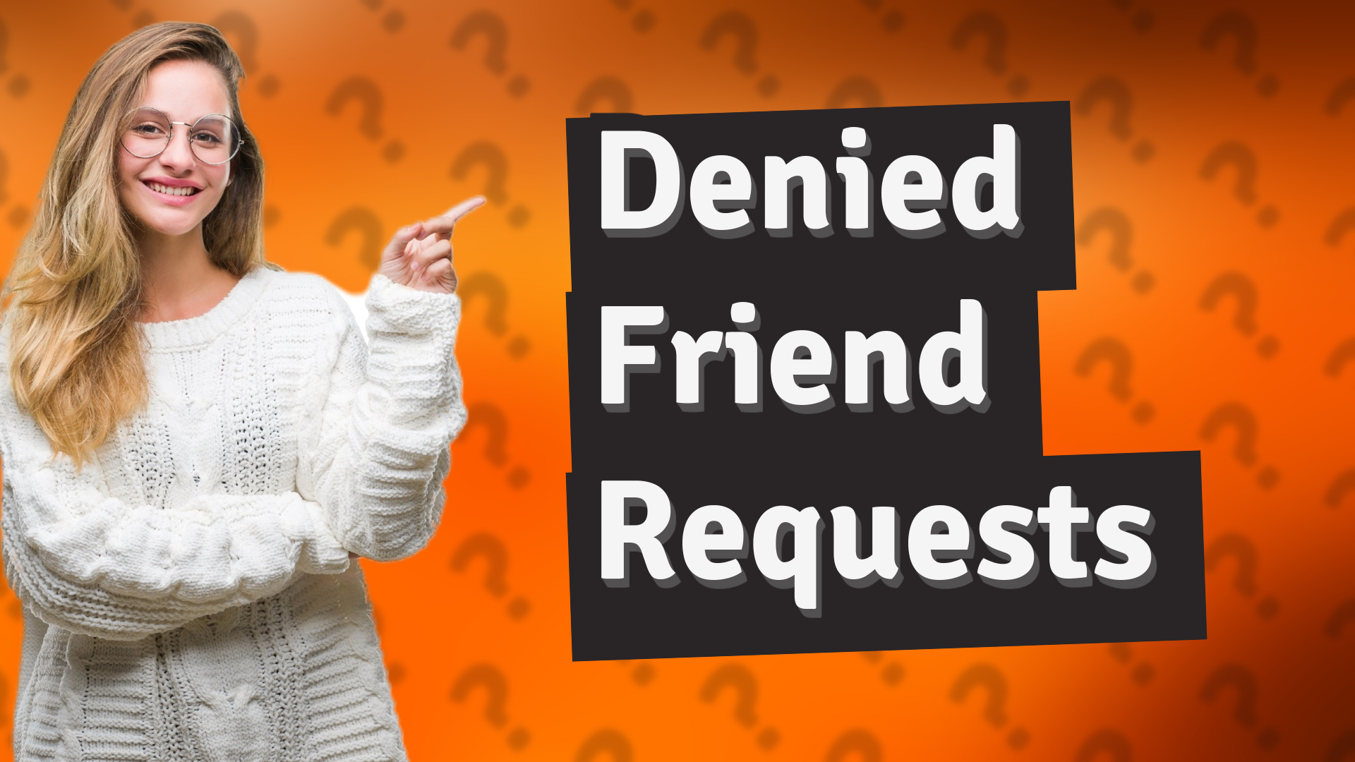 Denied Friend Requests