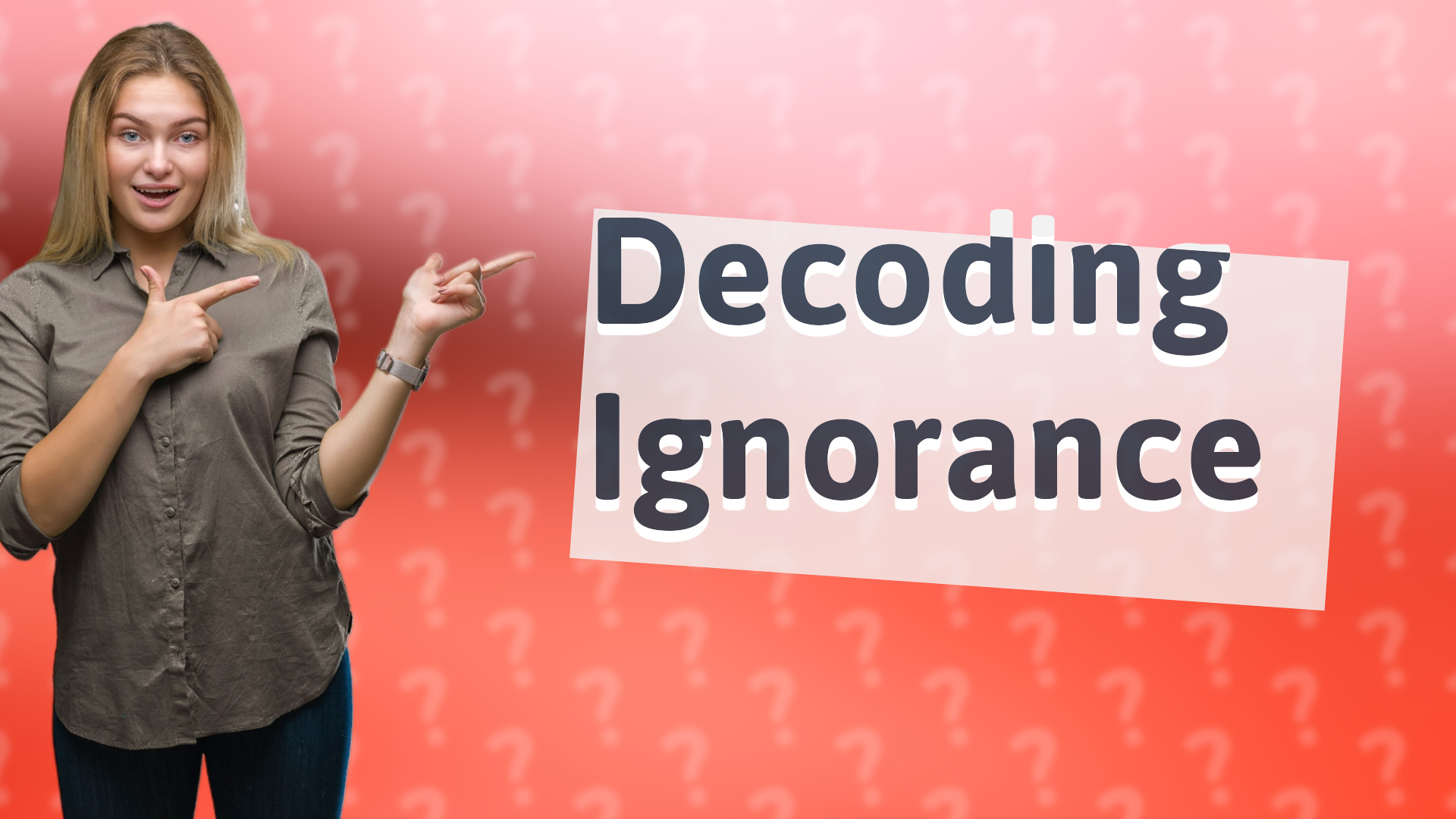 Decoding Ignorance
