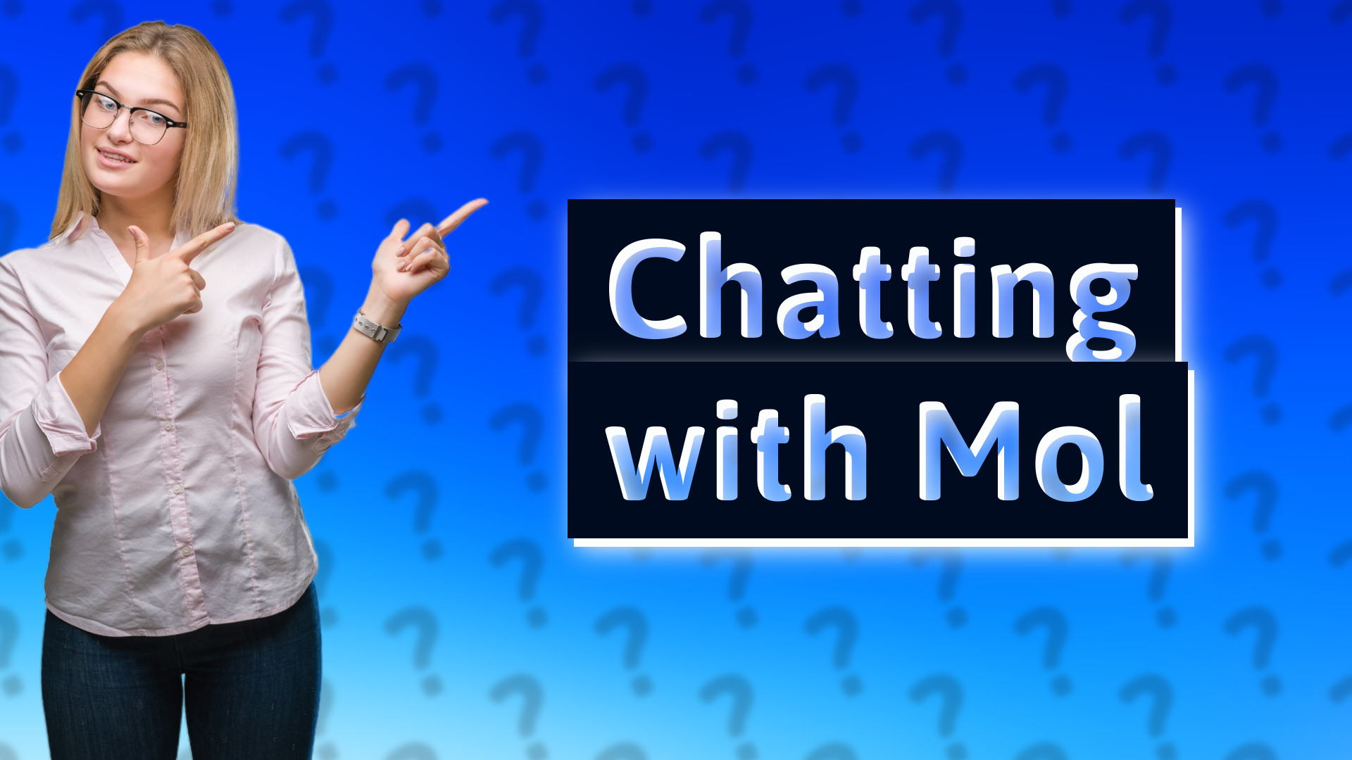 Chatting with Mol