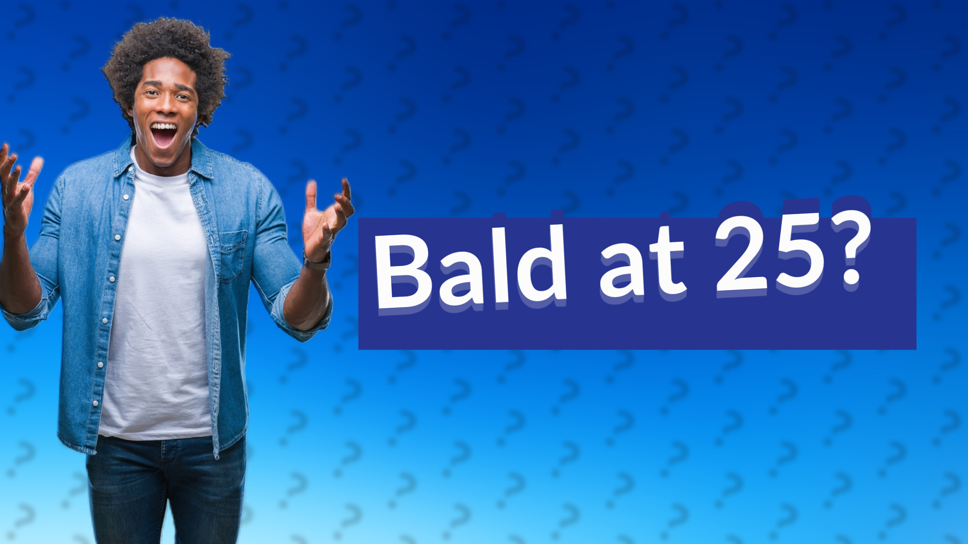 Bald at 25?
