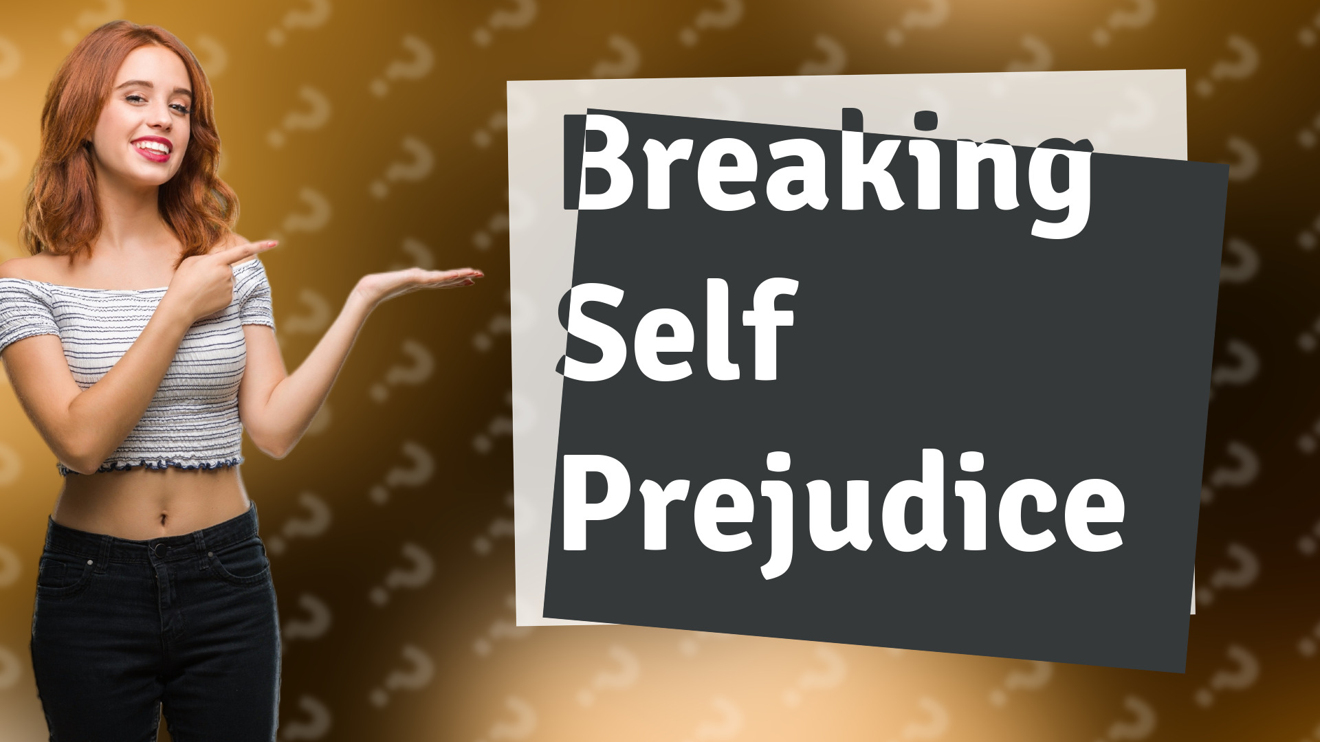 Breaking Self Prejudice
