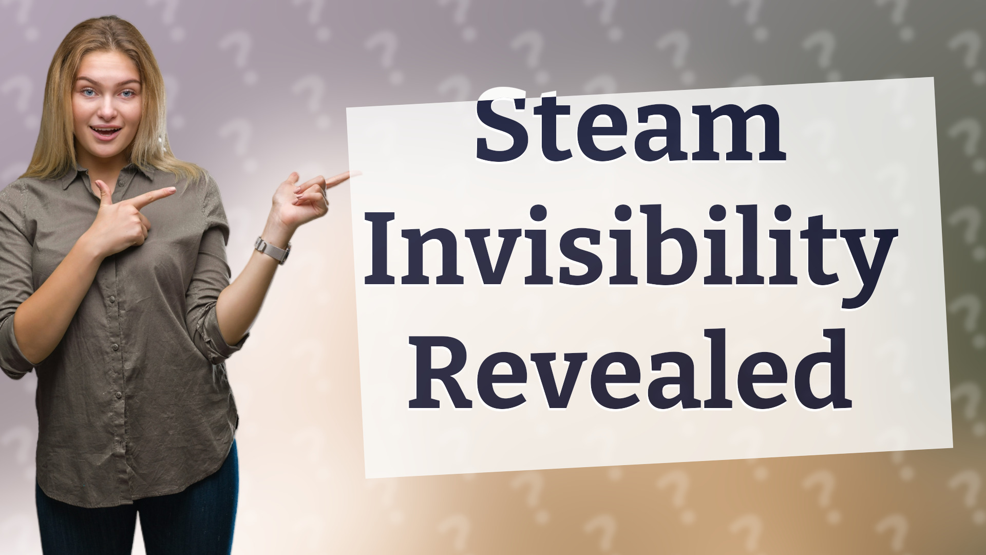 Steam Invisibility Revealed