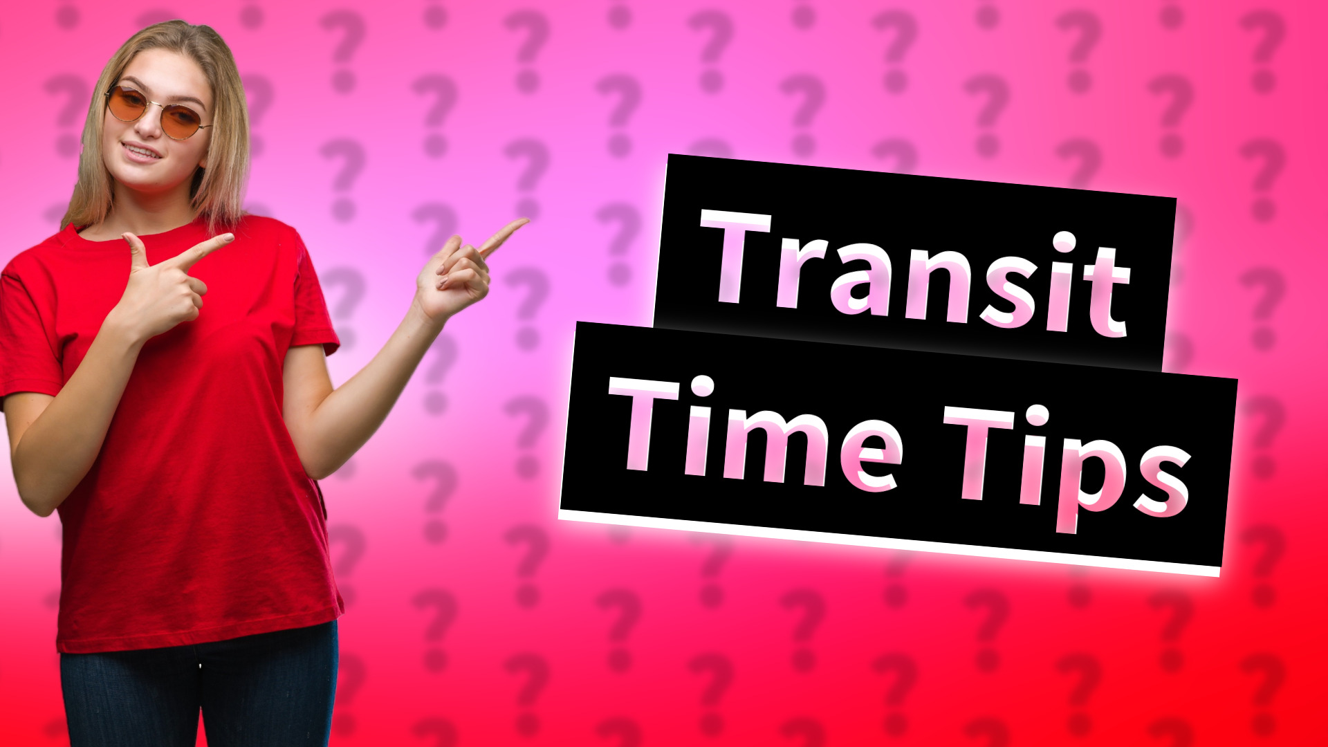 Transit Time Tips