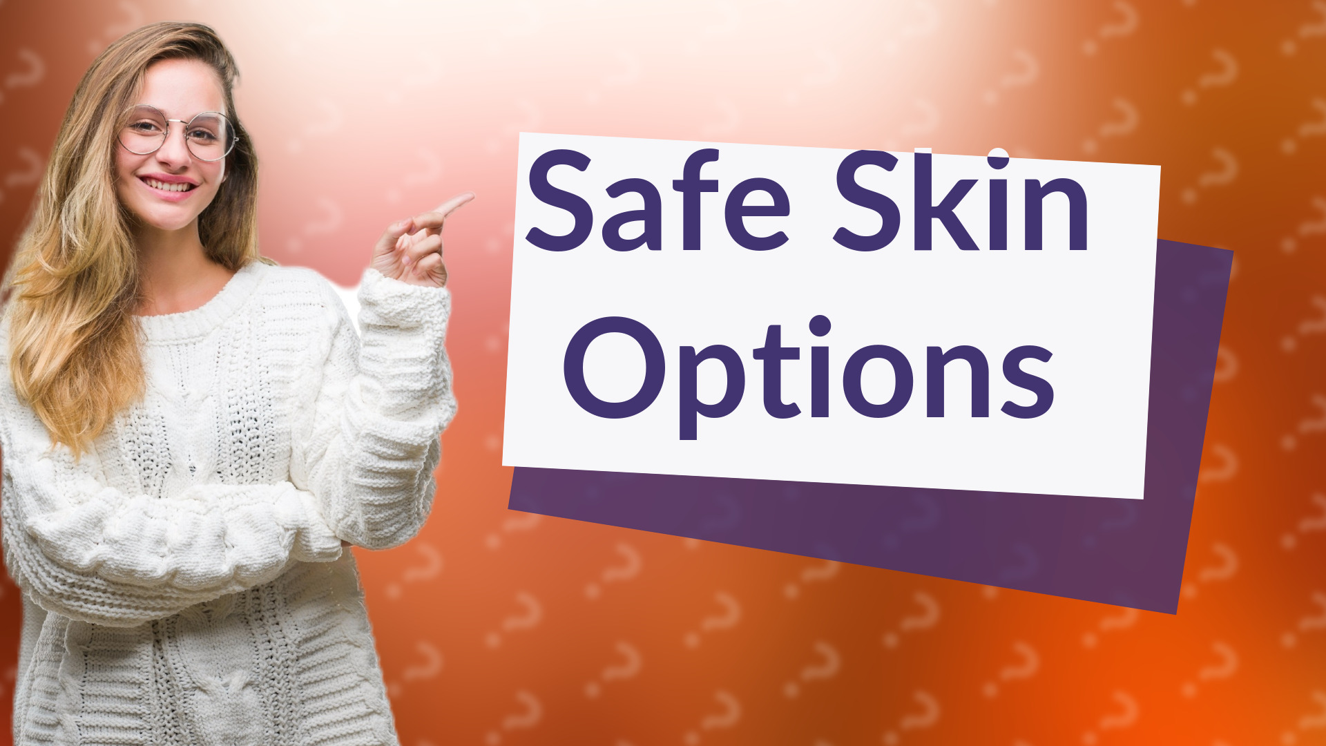 Safe Skin Options