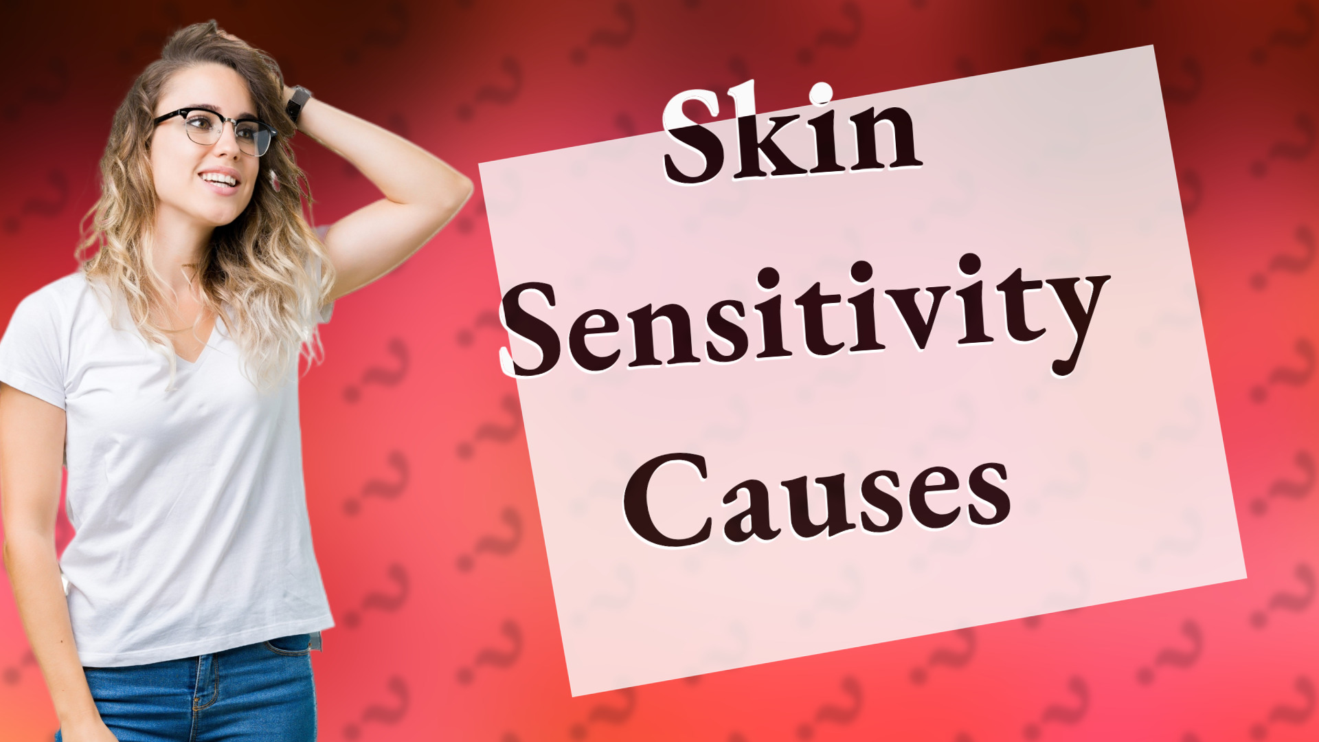 Skin Sensitivity Causes