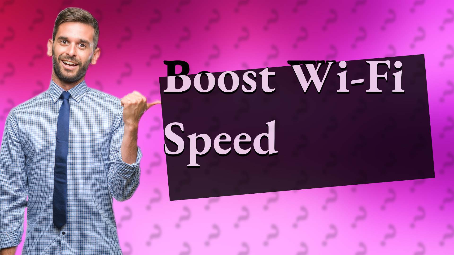 Boost Wi-Fi Speed
