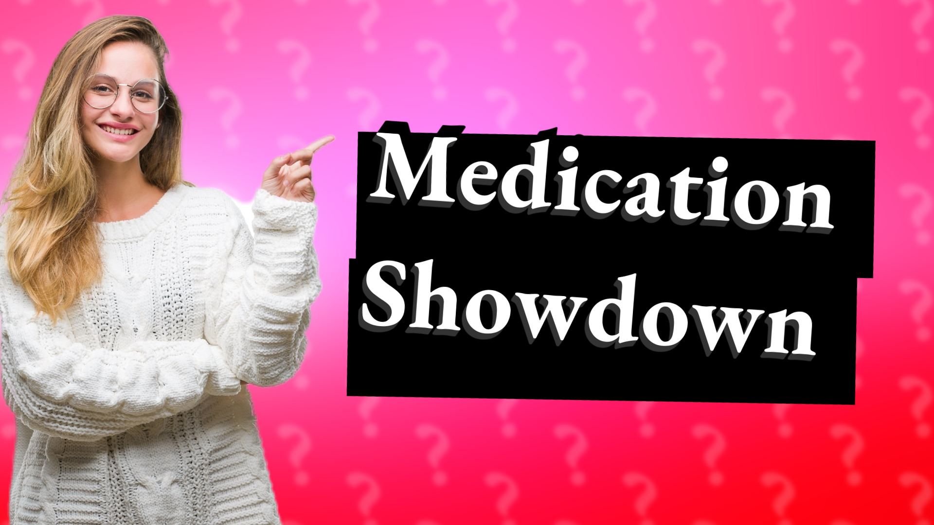 Medication Showdown