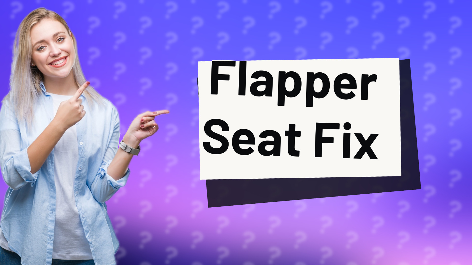 Flapper Seat Fix