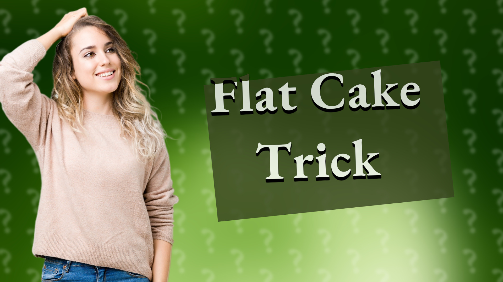 Flat Cake Trick