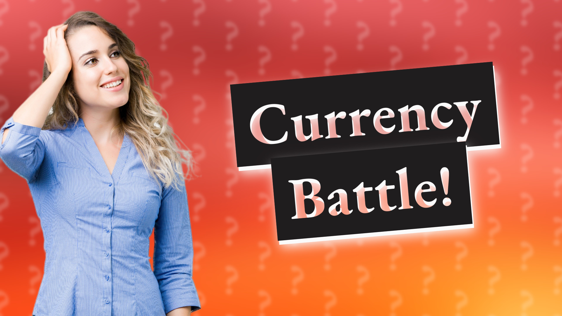 Currency Battle!