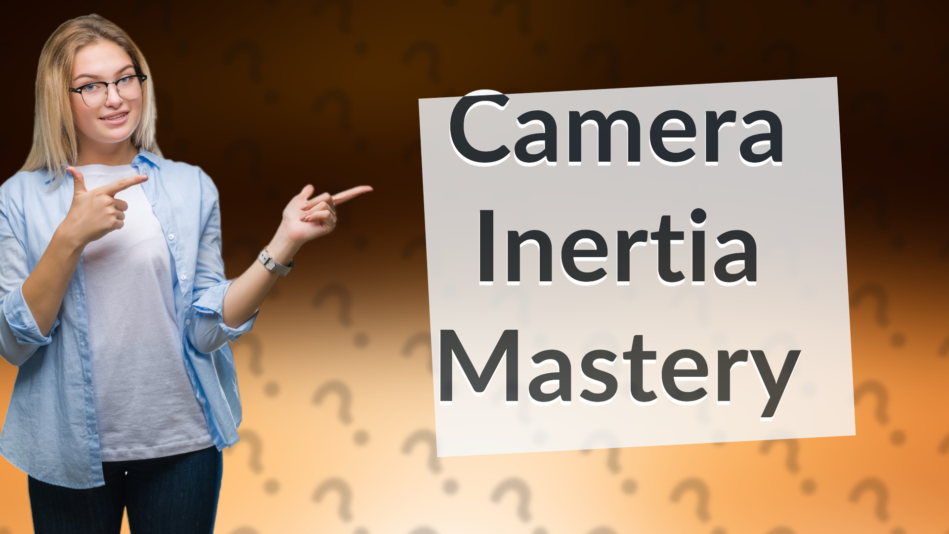 Camera Inertia Mastery