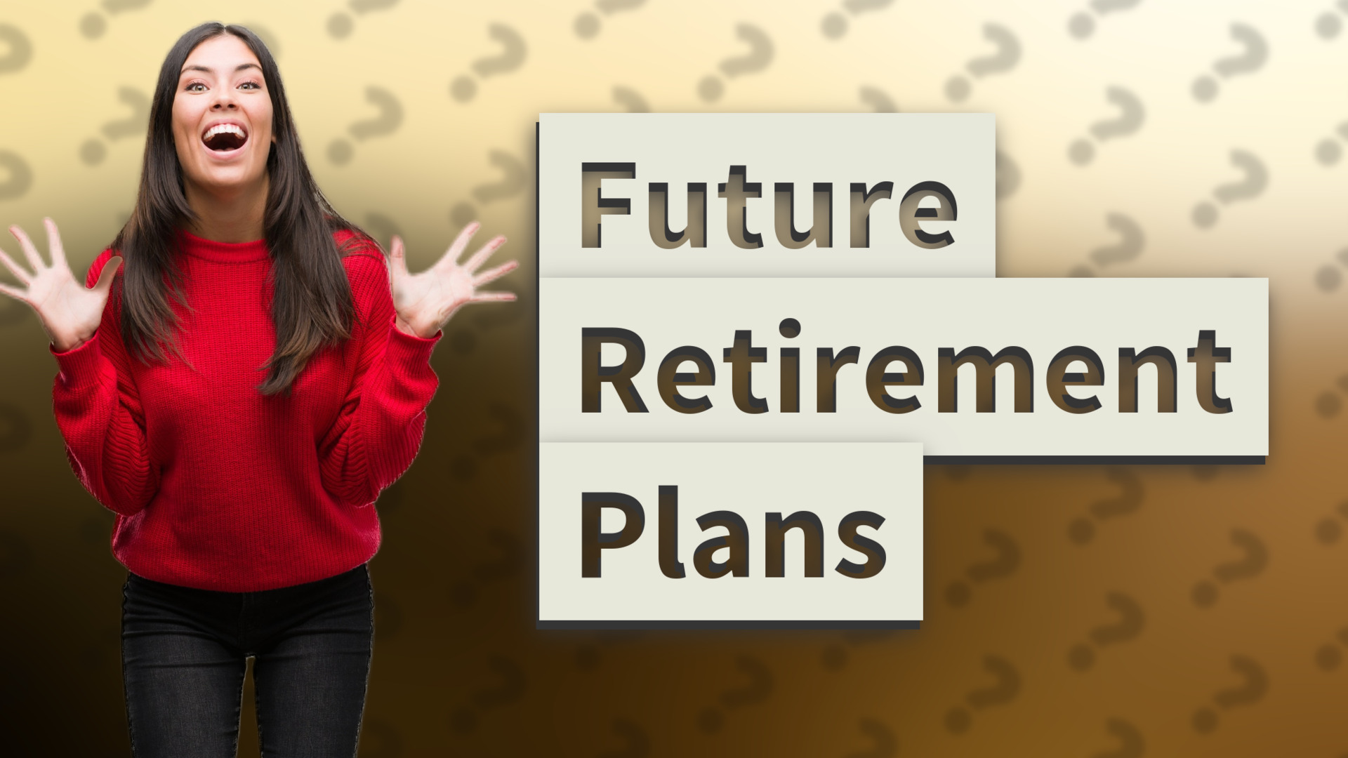 Future Retirement Plans