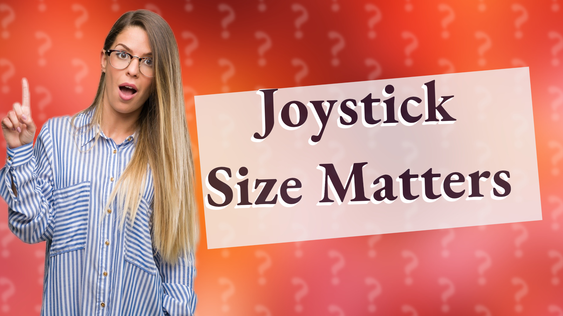 Joystick Size Matters