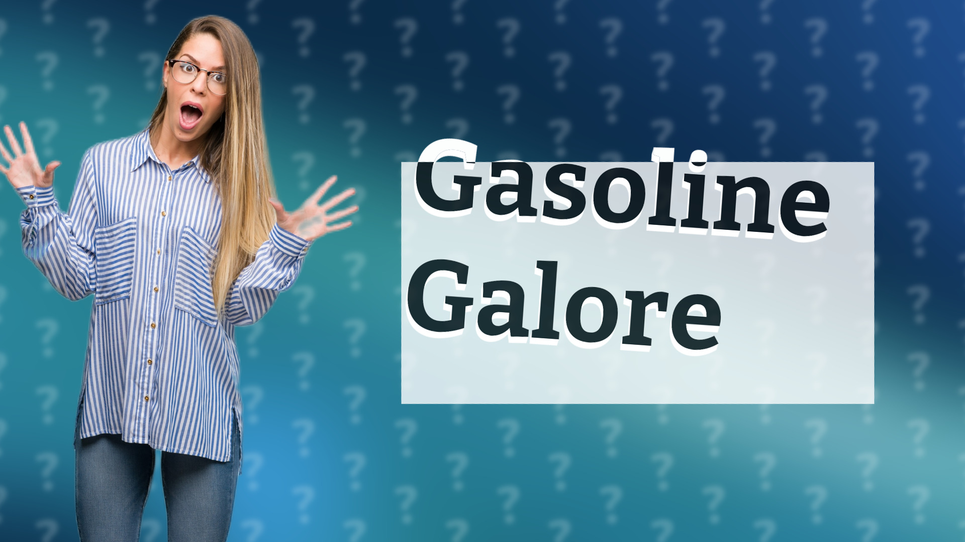 Gasoline Galore