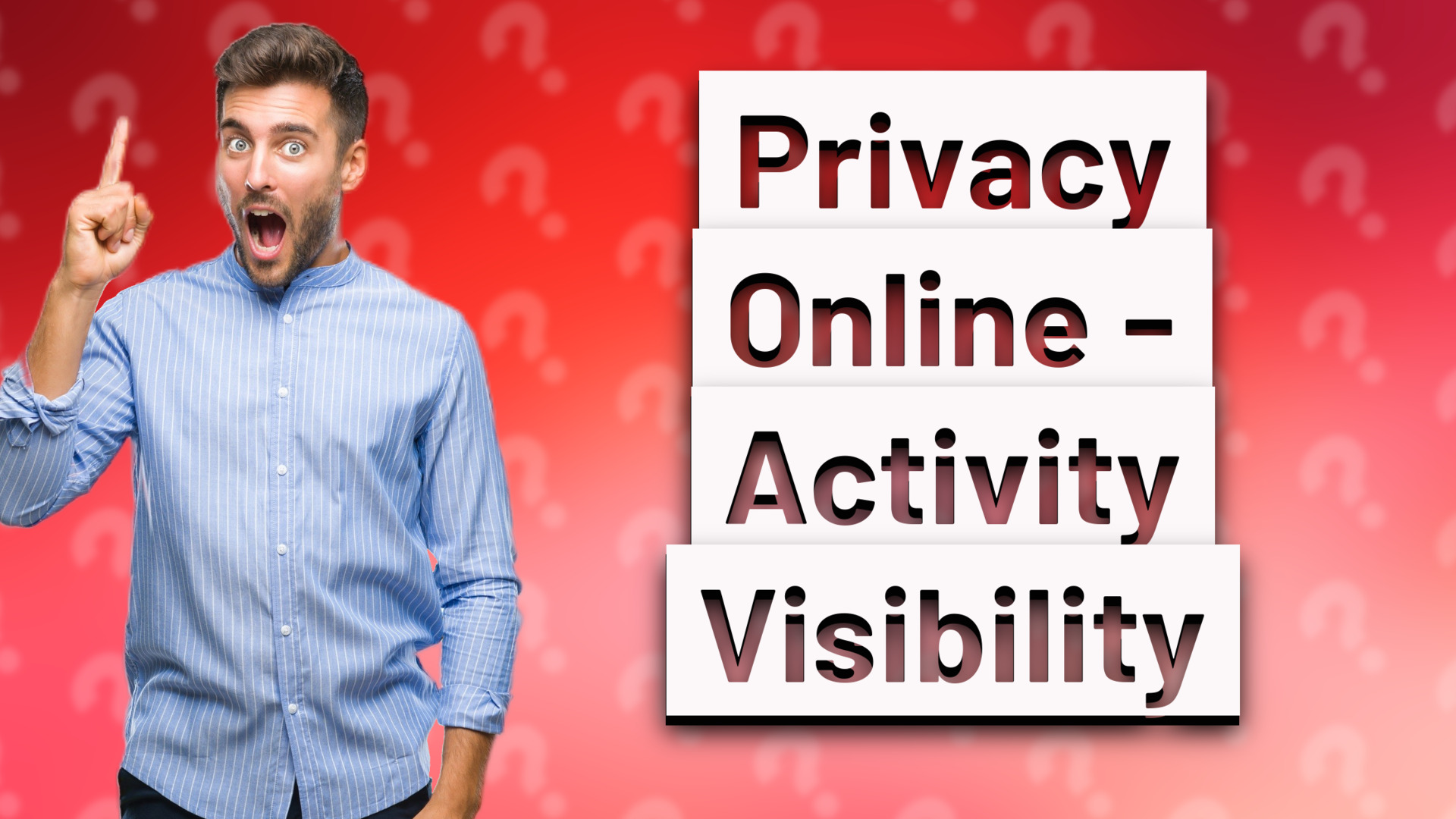 Privacy Online - Activity Visibility
