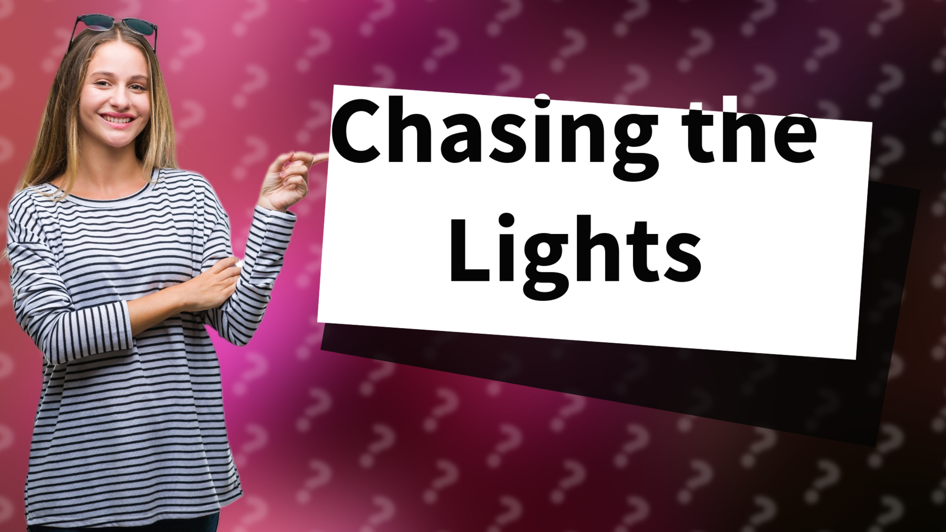 Chasing the Lights