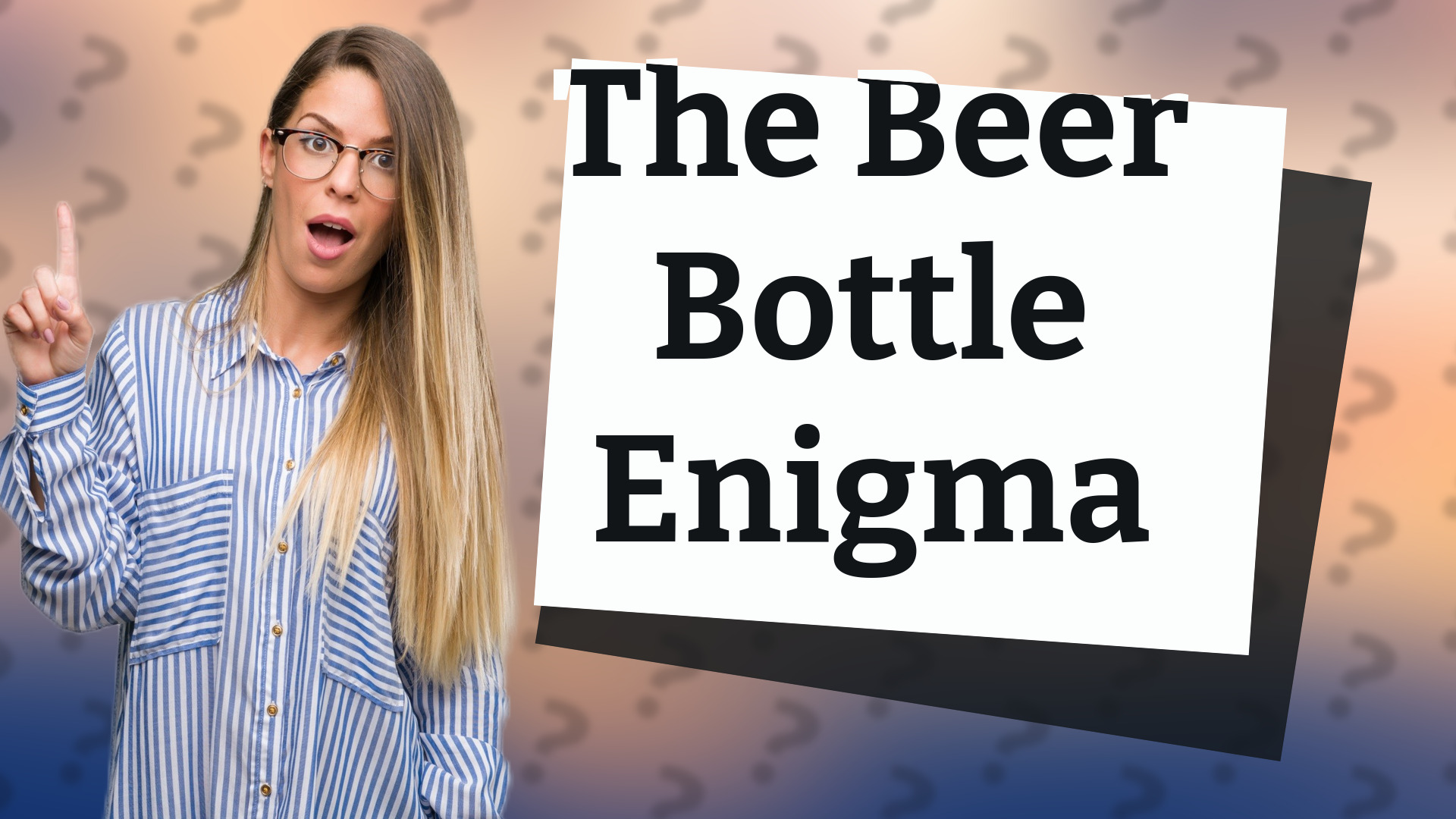 The Beer Bottle Enigma