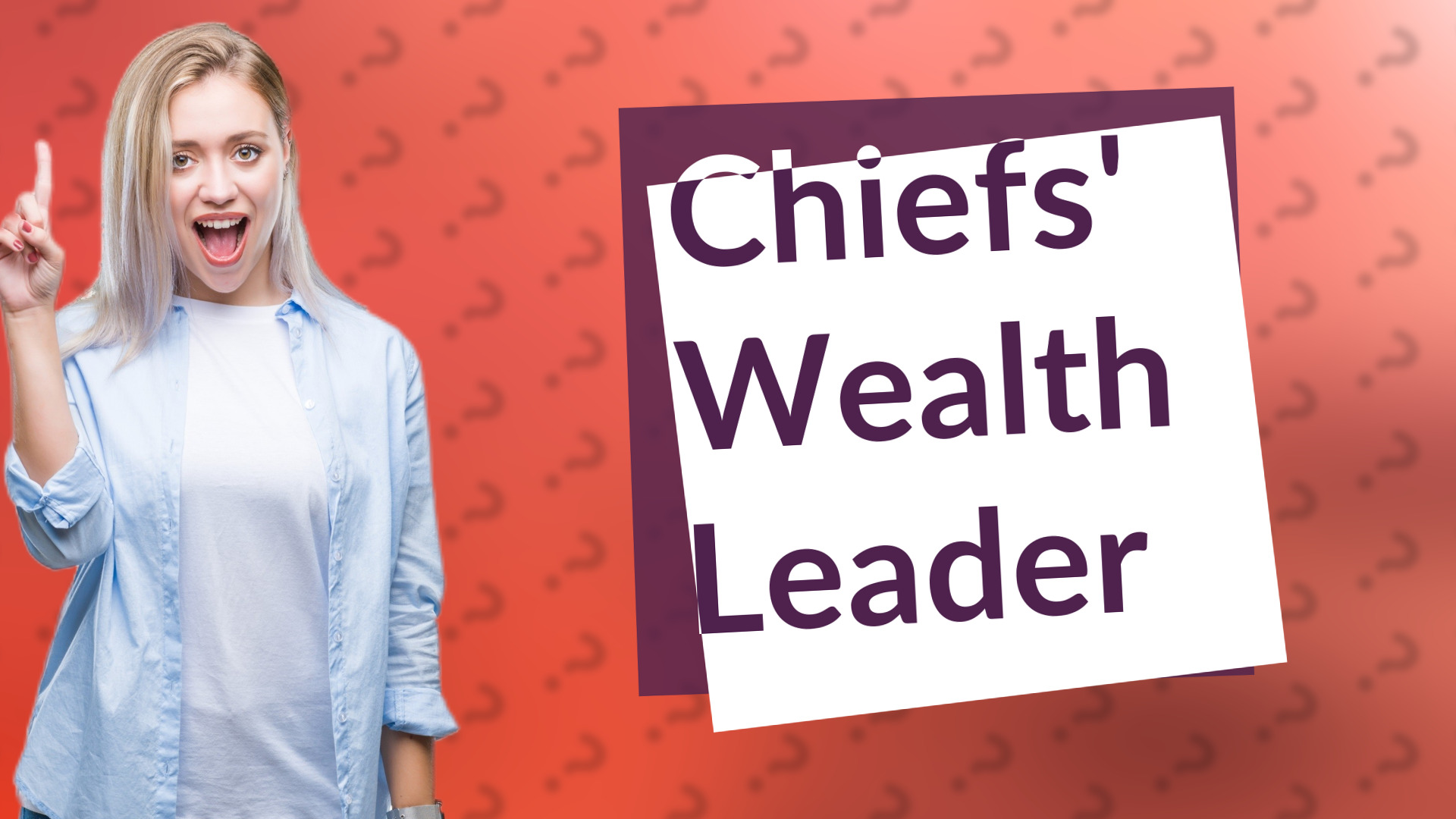 Chiefs' Wealth Leader