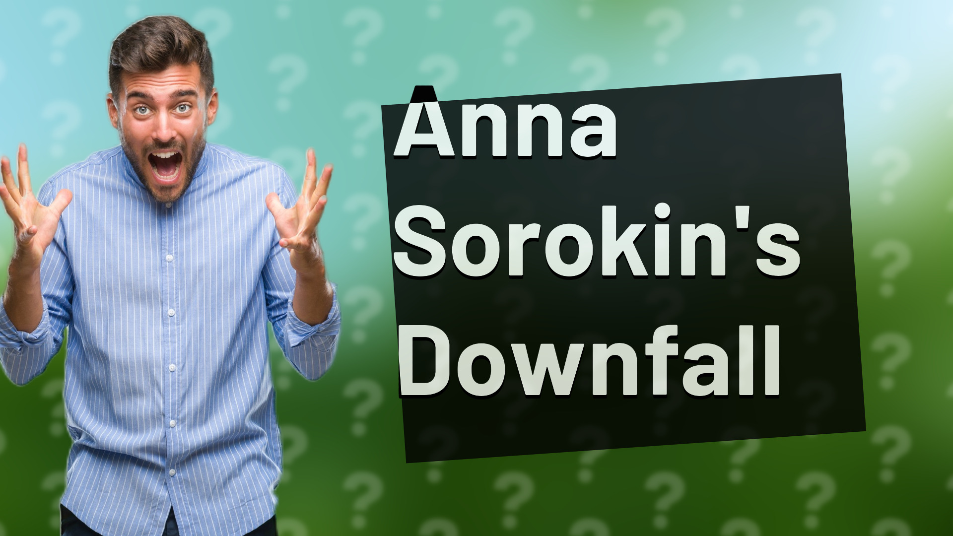 Anna Sorokin's Downfall